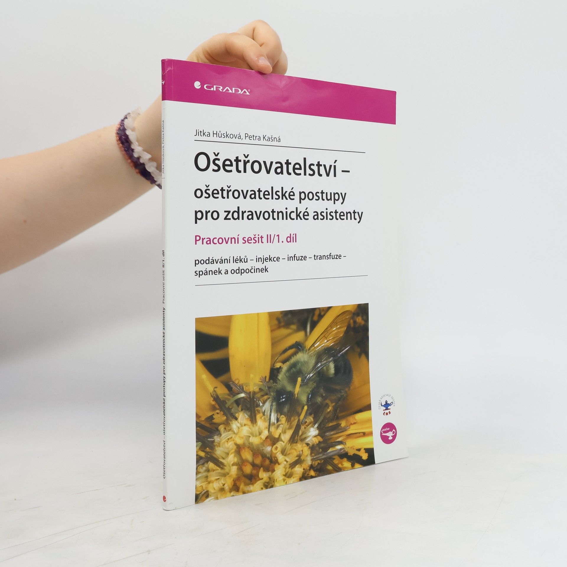 Jitka Hůsková Ošetřovatelství - ošetřovatelské postupy pro zdravotnické asistenty. Pracovní sešit II/1.díl