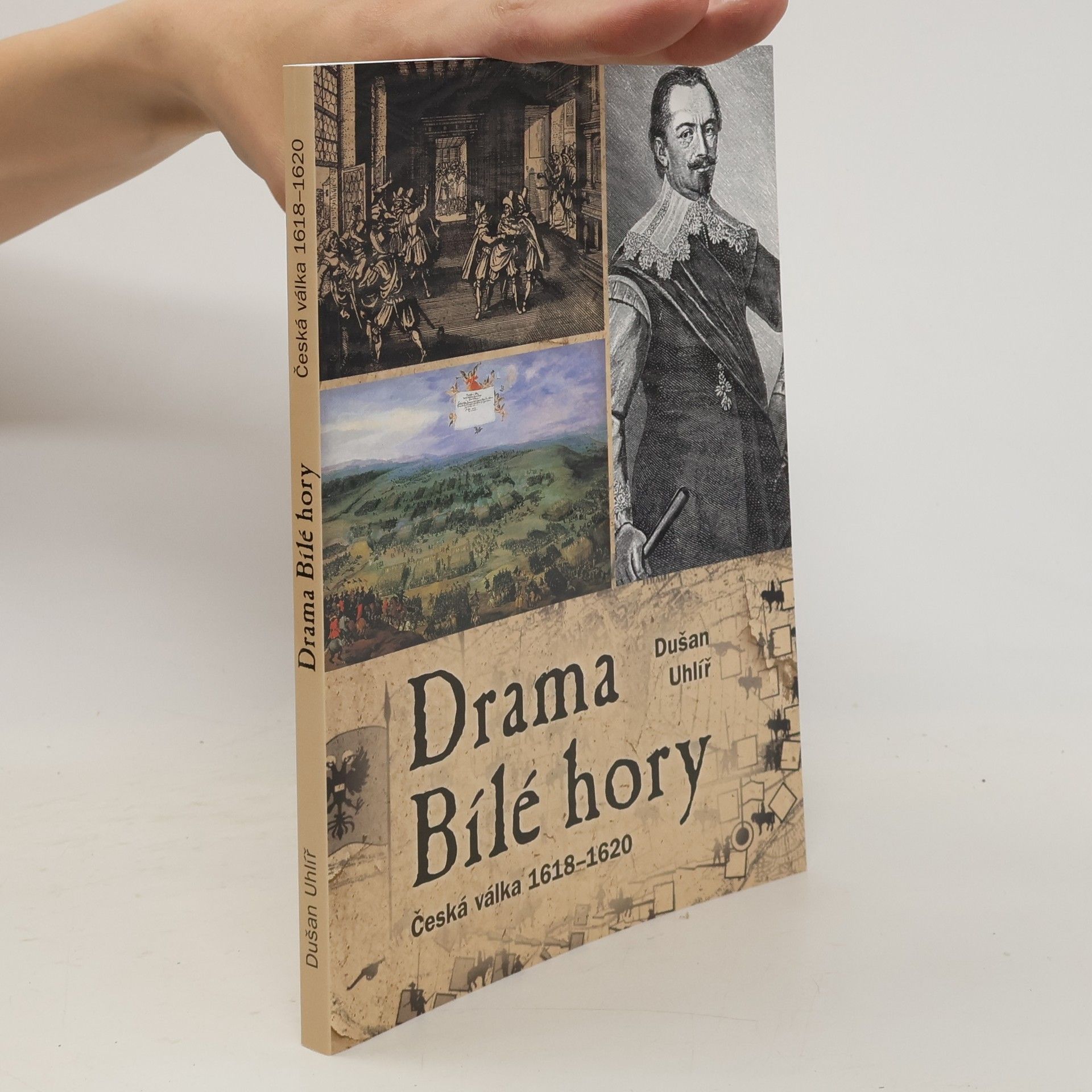 Dušan Uhlíř Drama Bílé hory - Česká válka 1618 - 1620