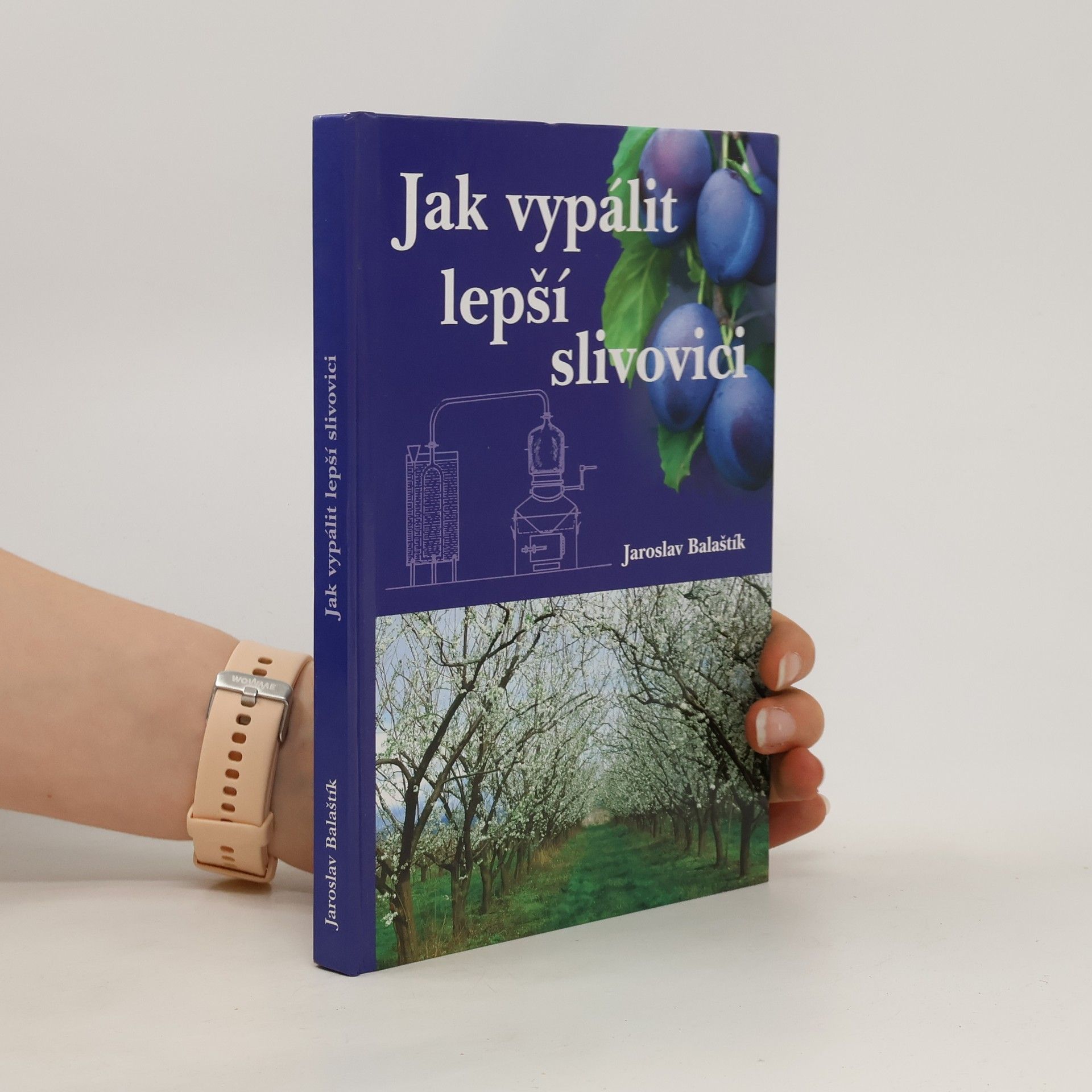 Jaroslav Balaštík Jak vypálit lepší slivovici