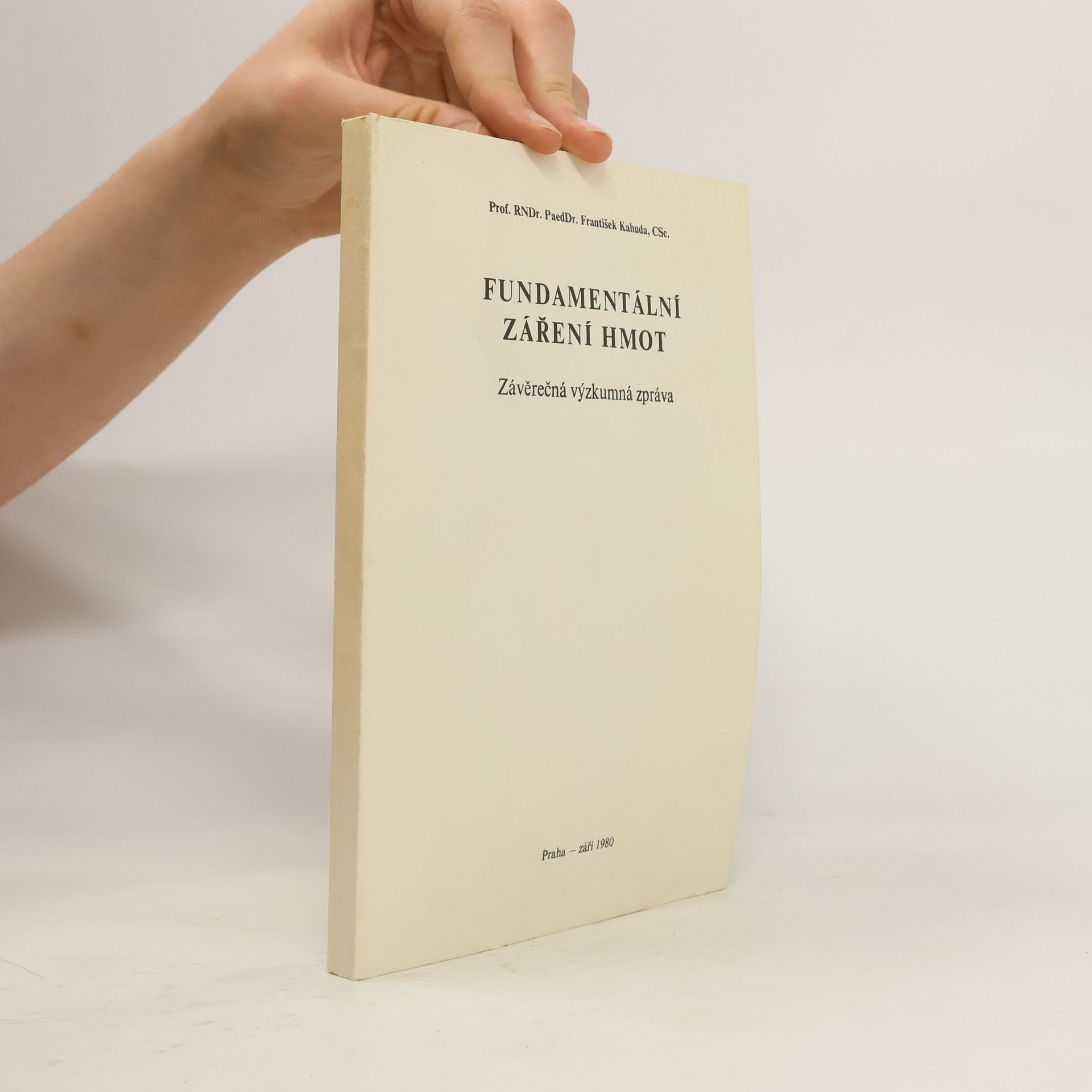 František Kahuda Fundamentální záření hmot. Závěrečná výzkumná zpráva