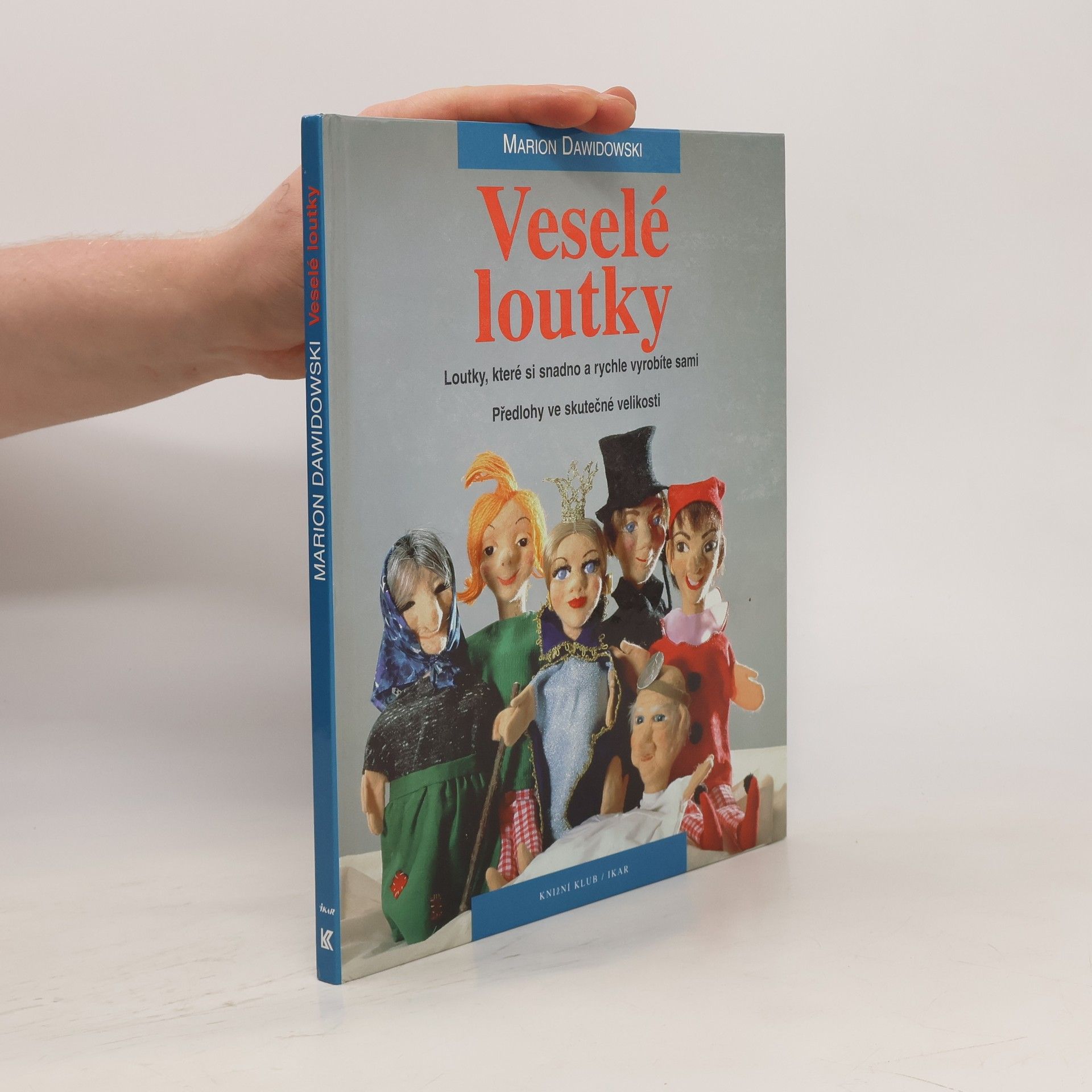 Marion Dawidowski Veselé loutky: Loutky, které si snadno a rychle vyrobíte sami ( s předlohami ve skutečné velikosti)