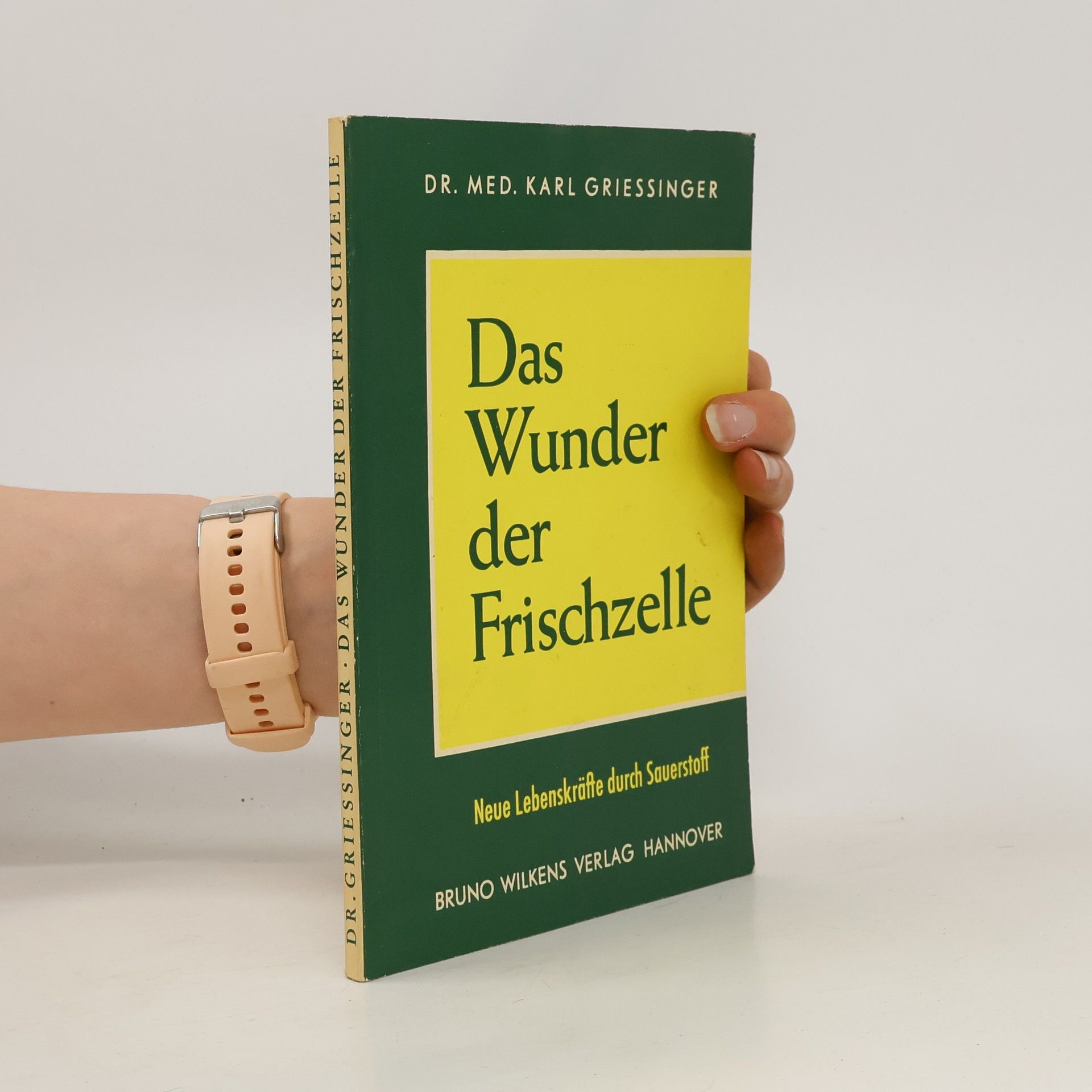 Karl Griessinger Das Wunder der Frischzelle