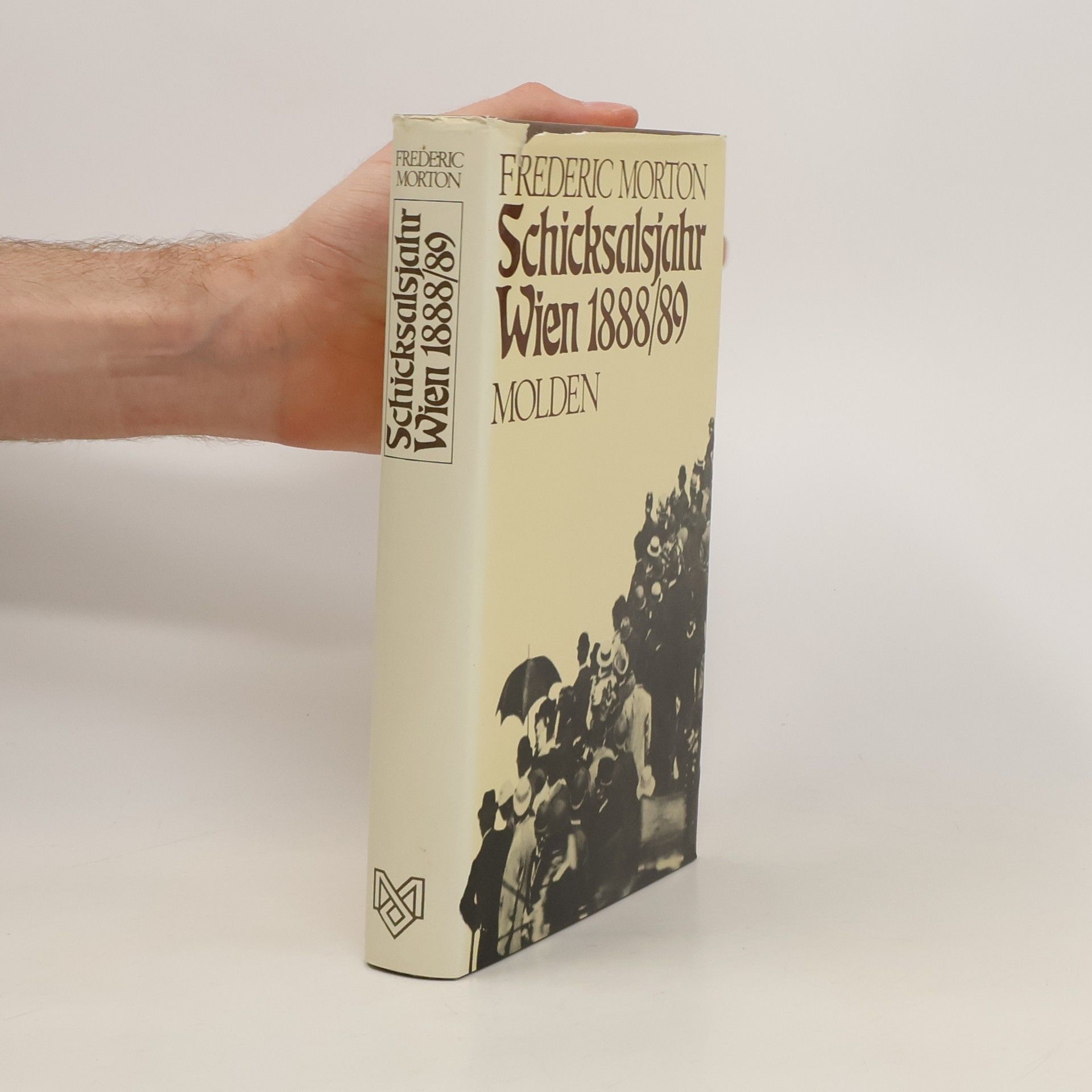 Frederic Morton Schicksalsjahr Wien 1888/89 [achtzehnhundertachtundachtzig neunundachtzig]