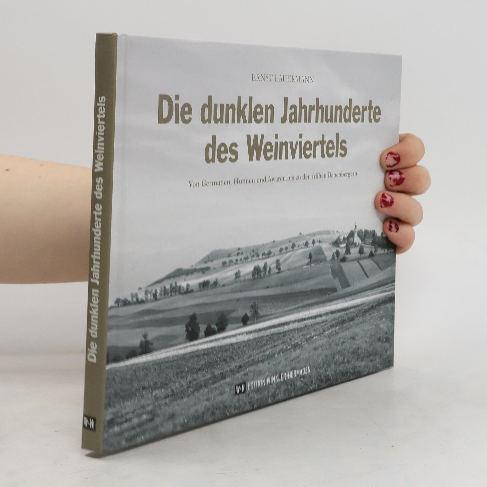 Ernst Lauermann Die dunklen Jahrhunderte des Weinviertels