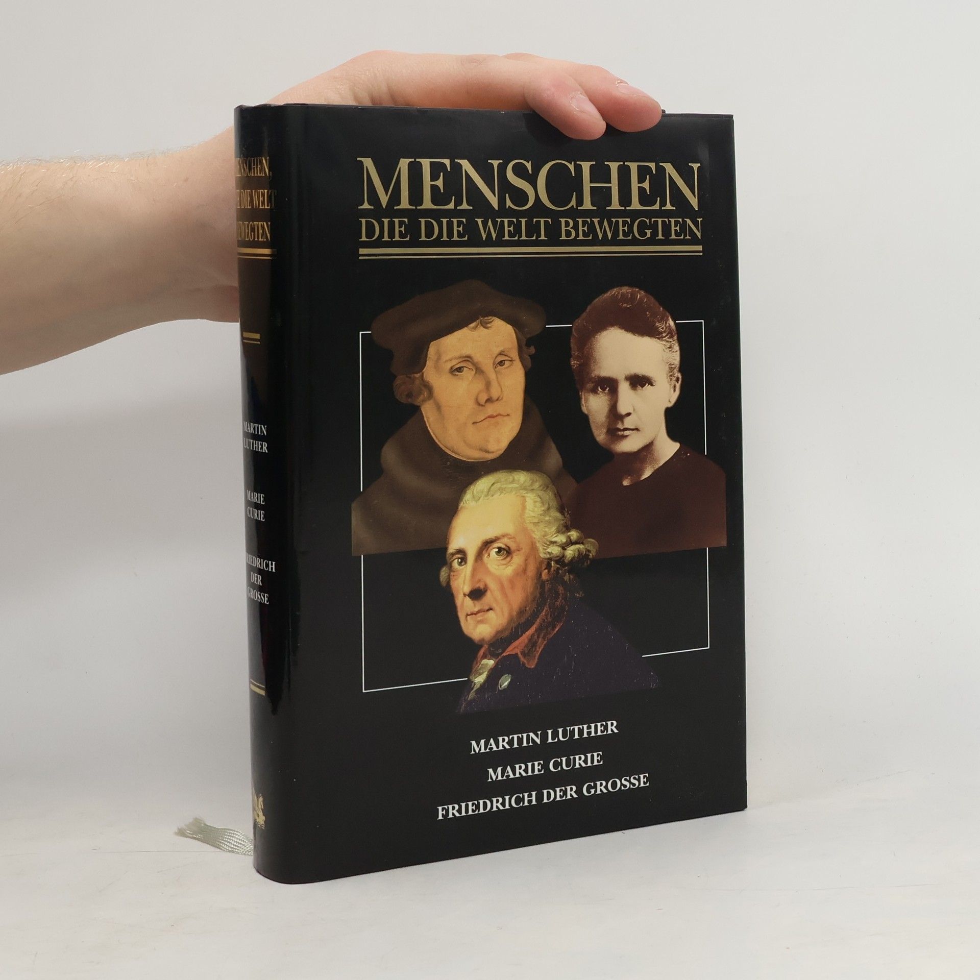 kolektiv Menschen die die Welt Bewegten. Martin Luther, Marie Curie, Friedrich der Grosse