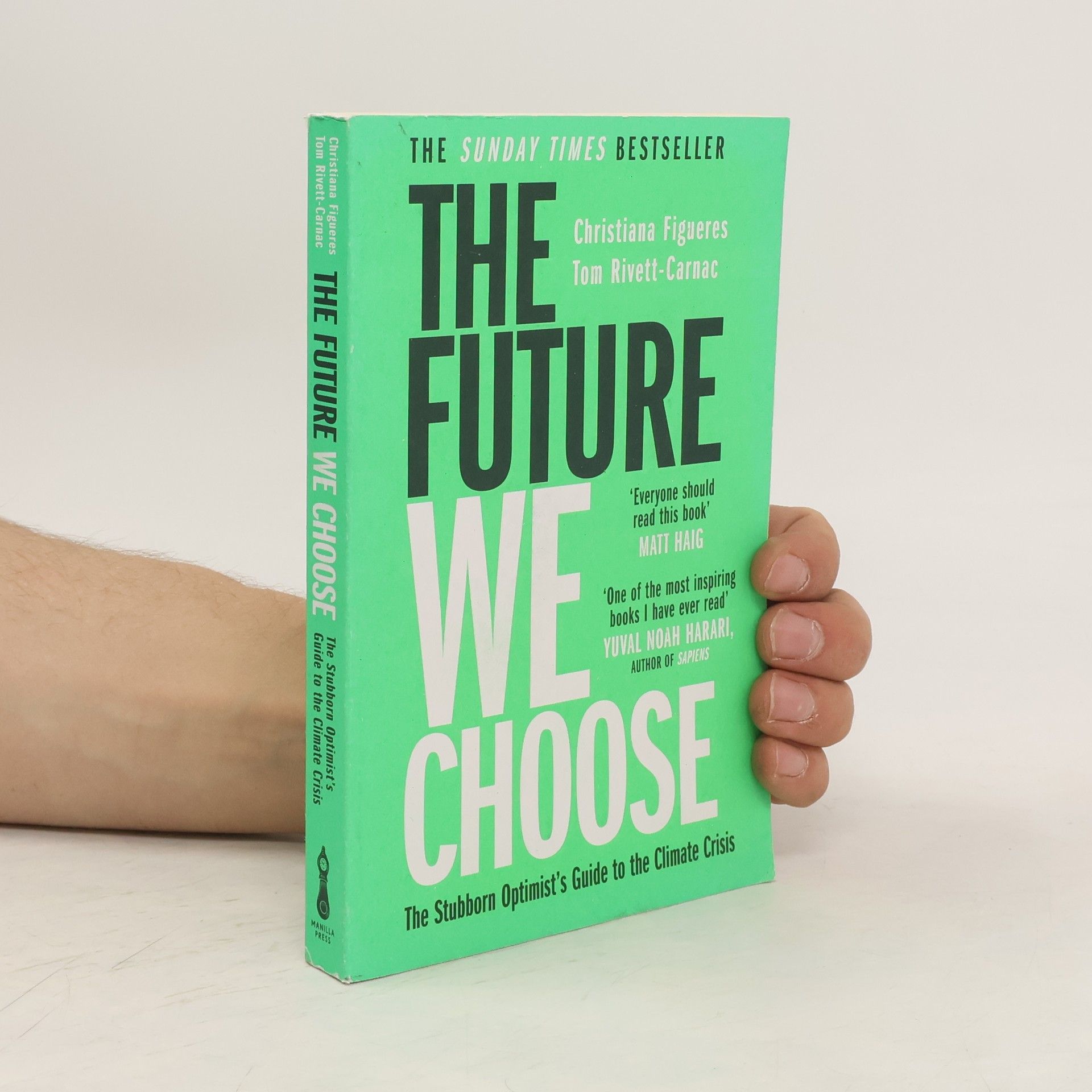 Tom Rivett Carnac The future we choose : the stubborn optimist's guide to the climate crisis