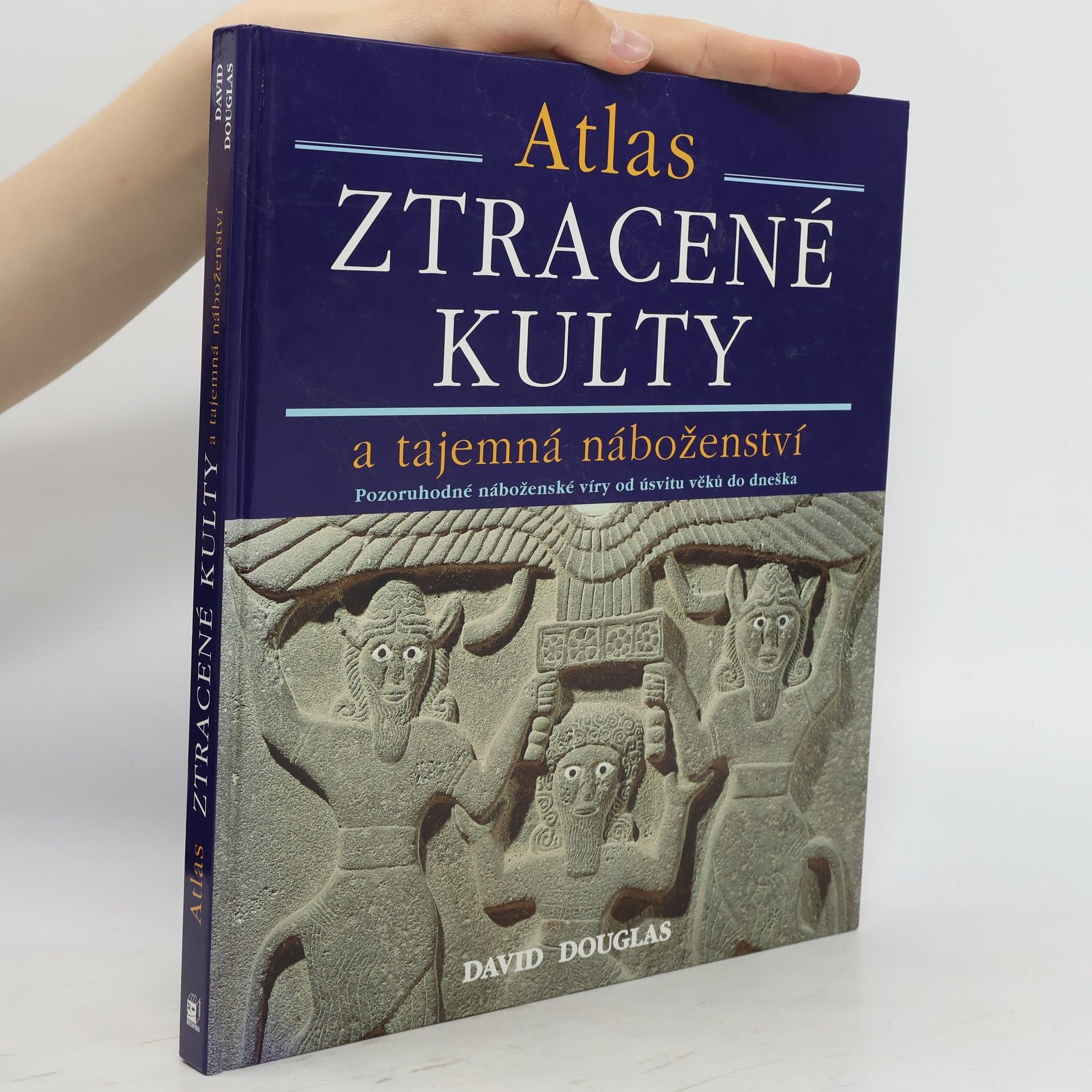 David Douglas Ztracené kulty a tajemná náboženství : pozoruhodné náboženské víry od úsvitu věků dodnes