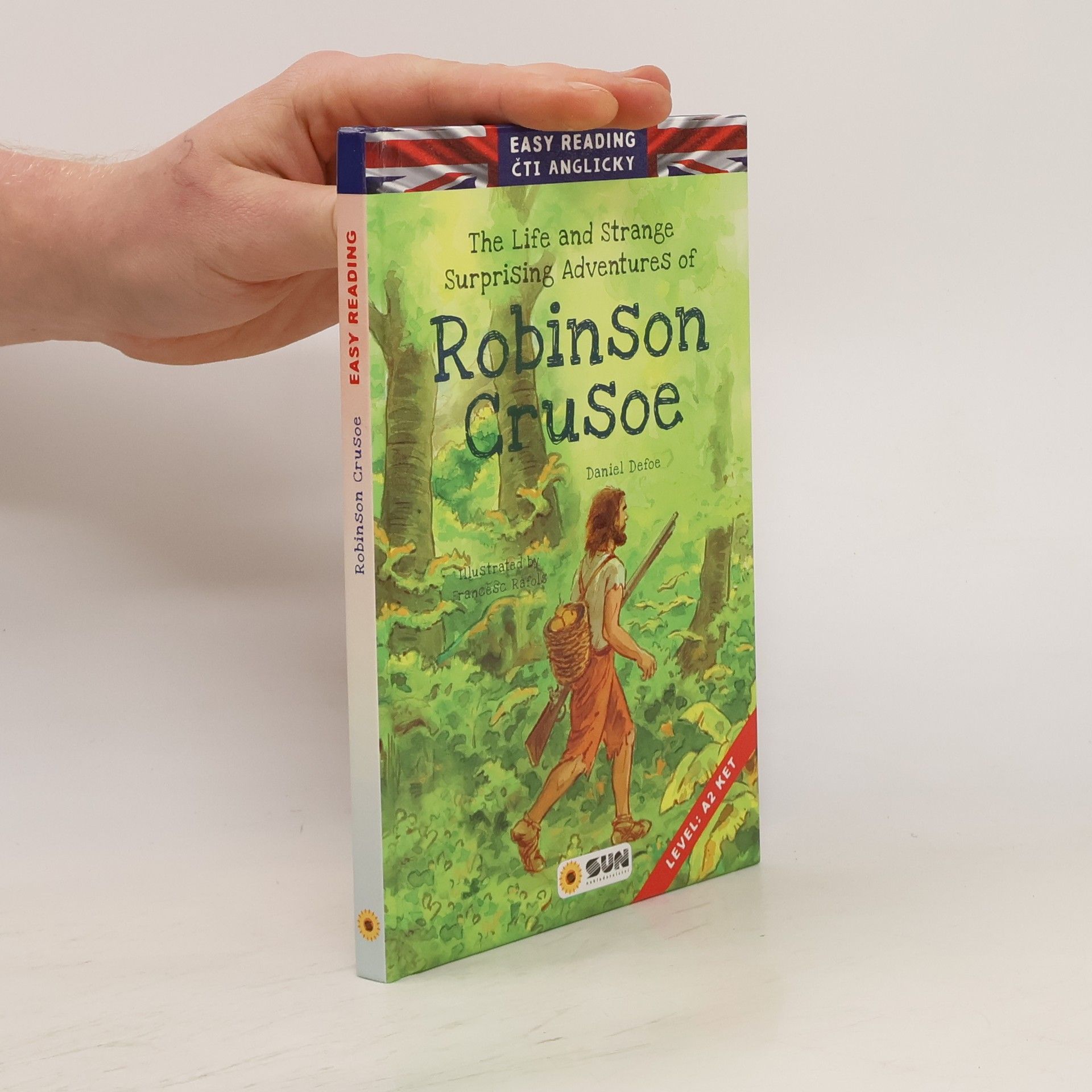 Daniel Defoe The life and strange surprising adventures of Robinson Crusoe
