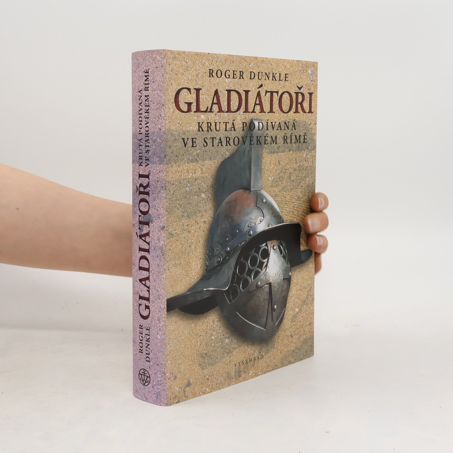Roger Dunkle Gladiátoři. Krutá podívaná ve starověkém Římě