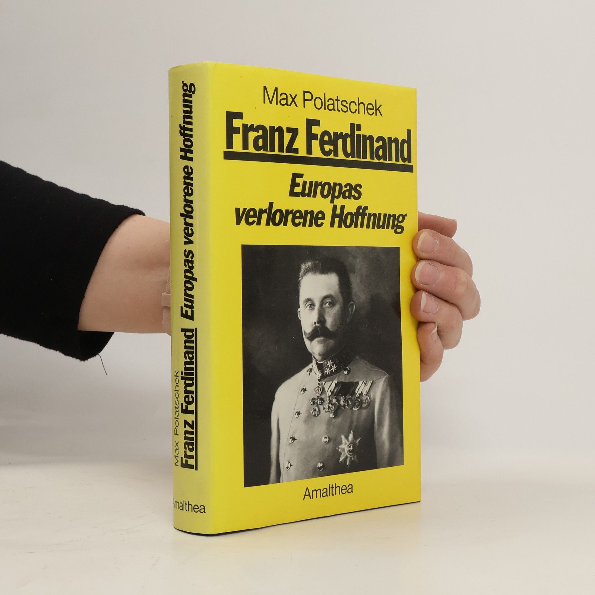 Max Polatschek Franz Ferdinand. Europas verlorene Hoffnung