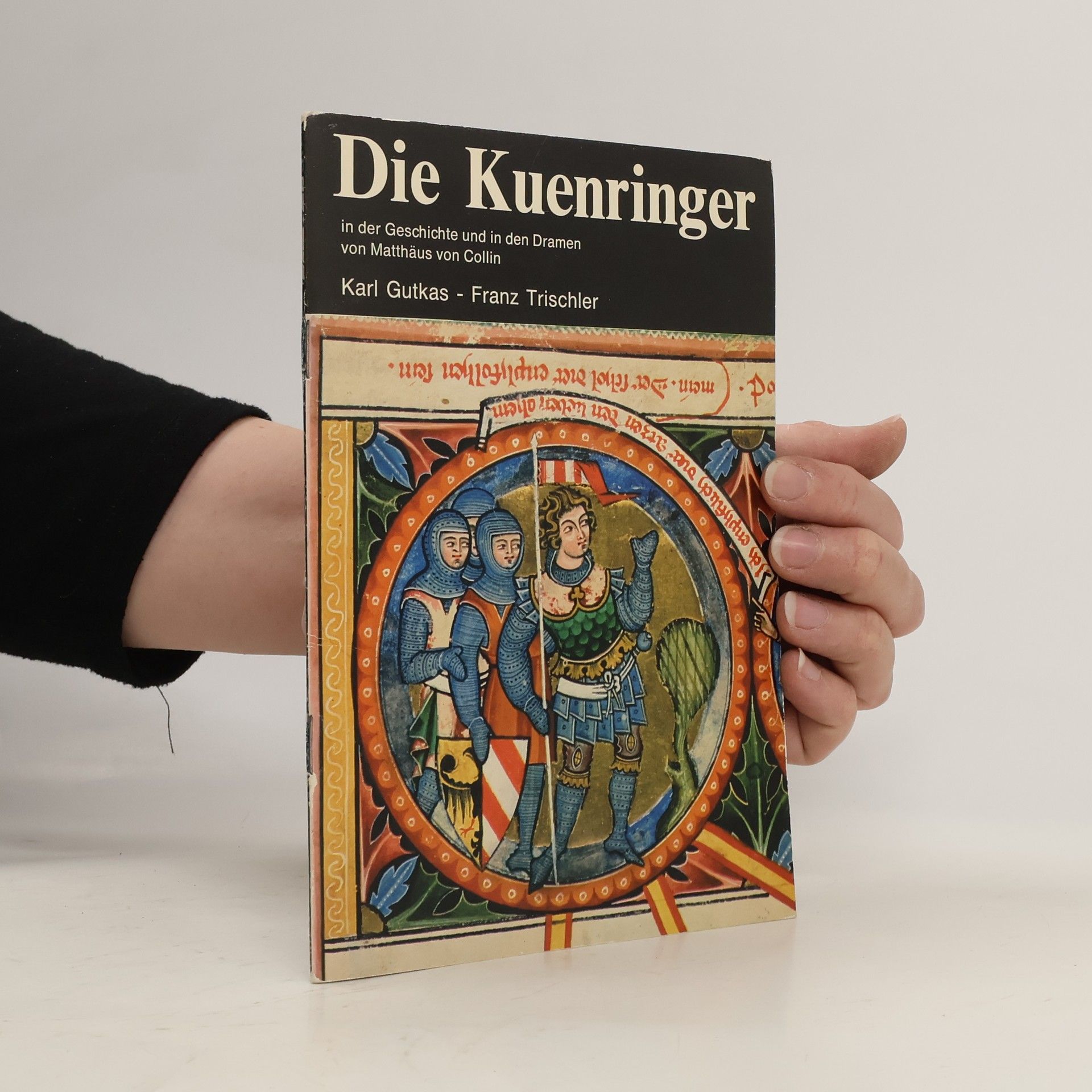 Karl Gutkas Die Kuenringer in der Geschichte und in den Dramen von Matthäus von Collin