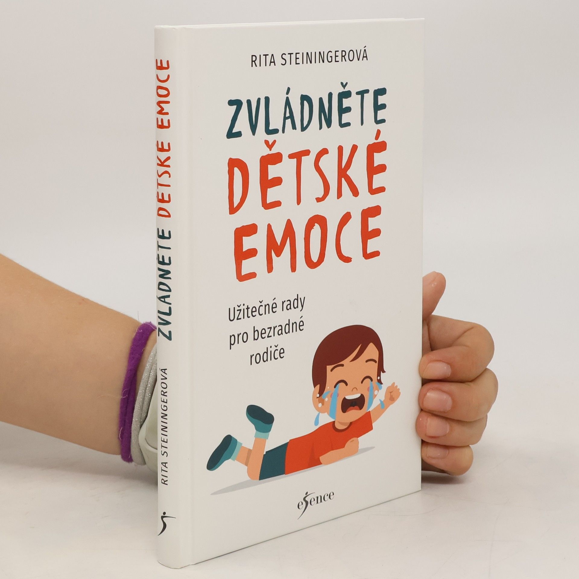 Rita Steininger Zvládněte dětské emoce : užitečné rady pro bezradné rodiče