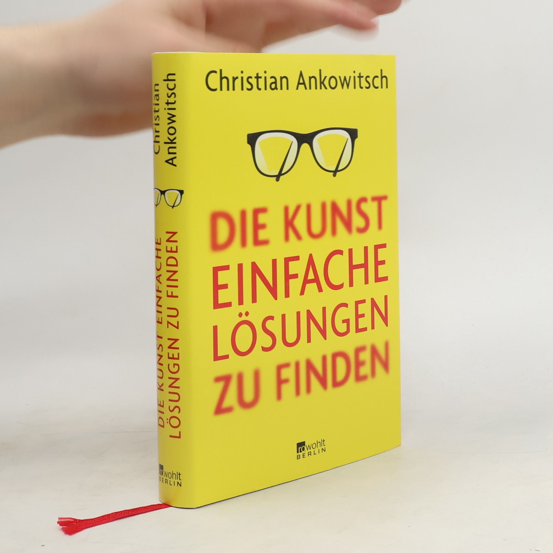 Christian Ankowitsch Die Kunst, einfache Lösungen zu finden