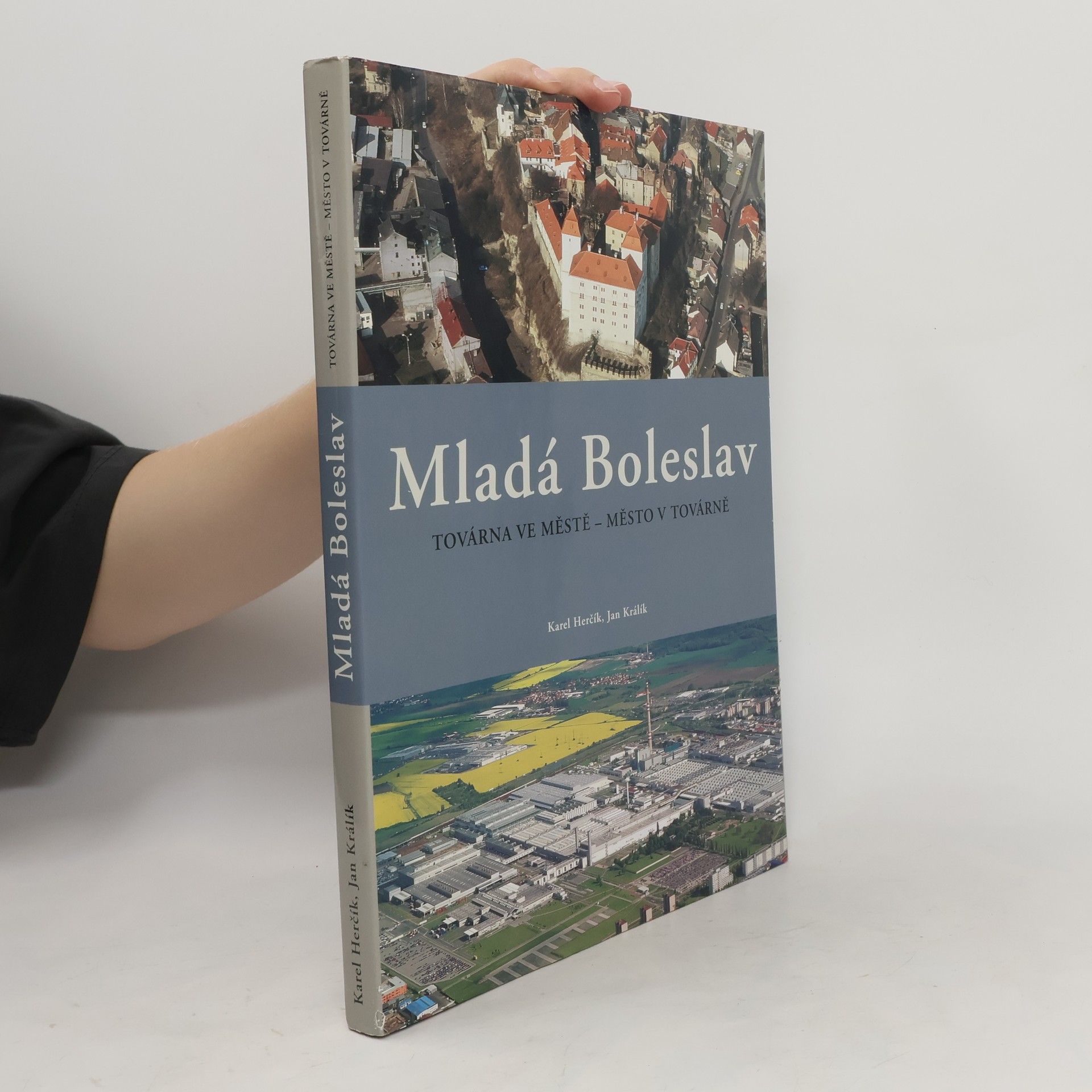 kolektiv Mladá Boleslav: Továrna ve městě - město v továrně : [historie města, krásy regionu, historie automobilky]