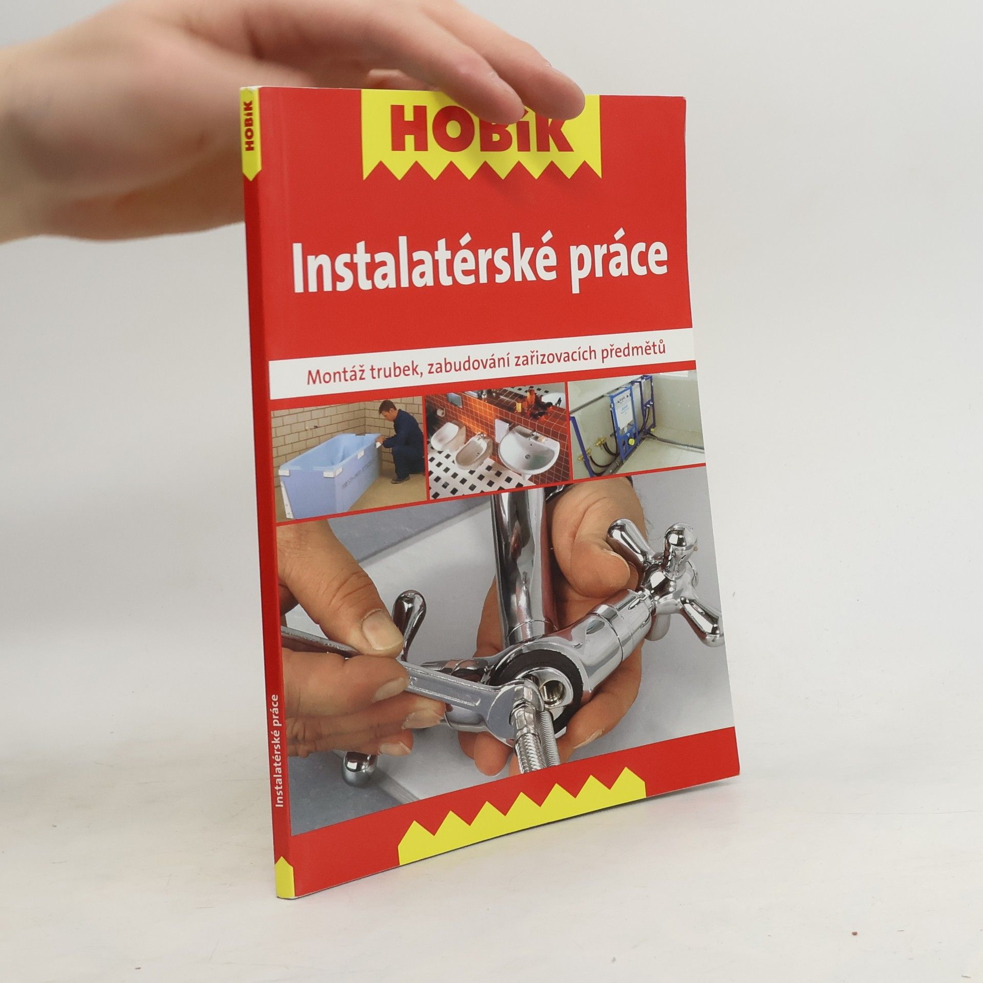 kolektiv Instalatérské práce : montáž trubek, zabudování zařizovacích předmětů