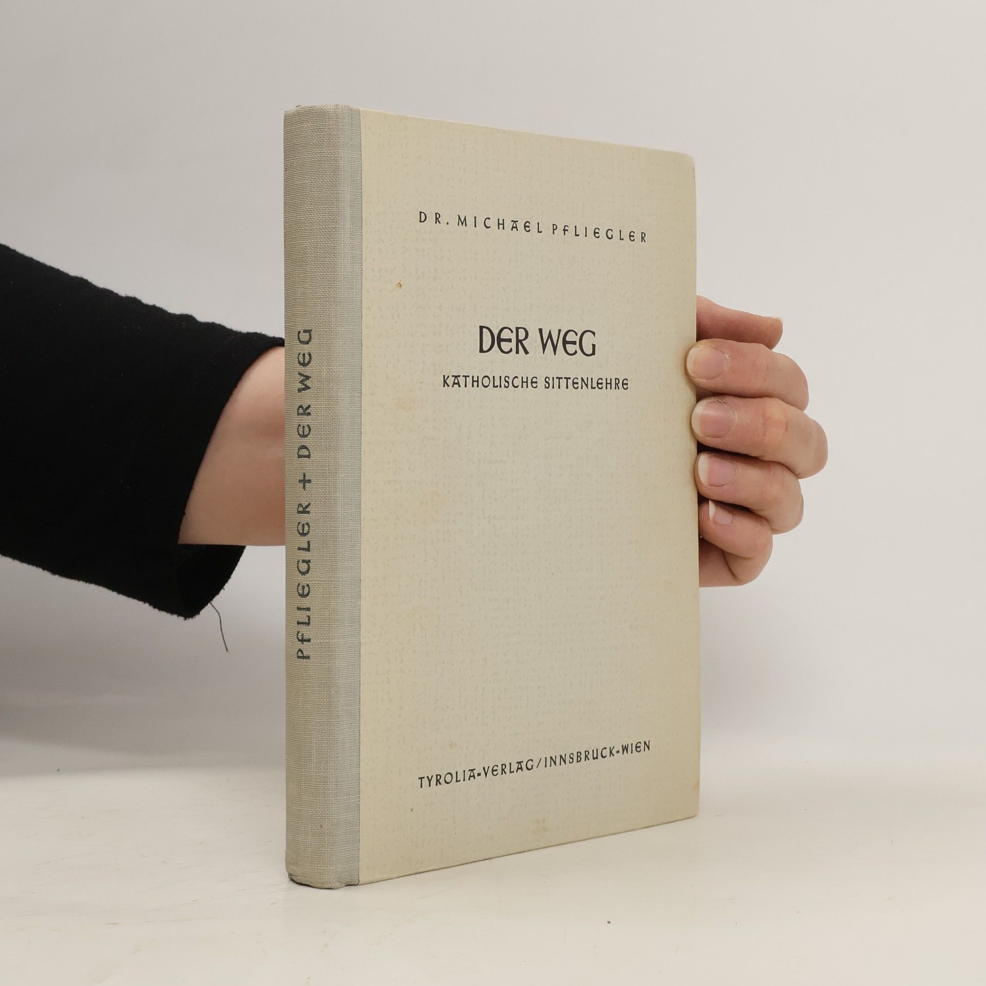 Michael Pfliegler Der Weg. Katholische Sittenlehre
