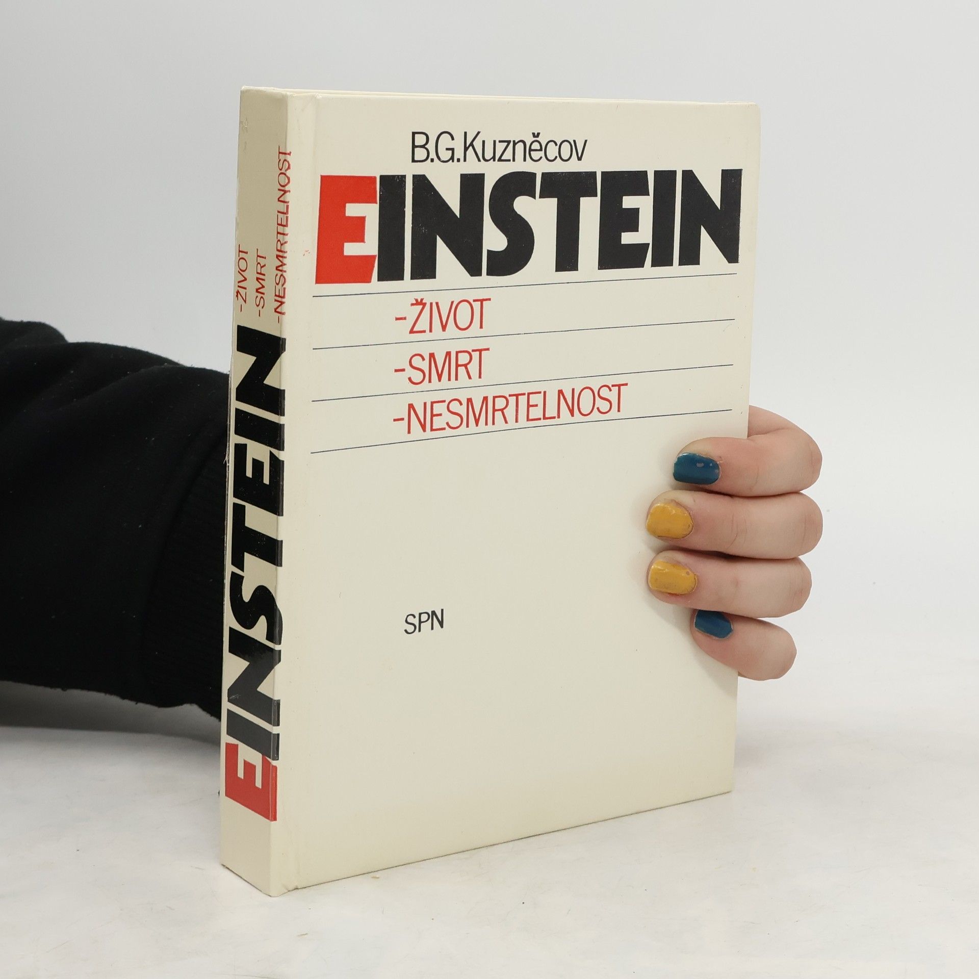 Boris Grigorjevič Kuzněcov Einstein. Život, smrt, nesmrtelnost