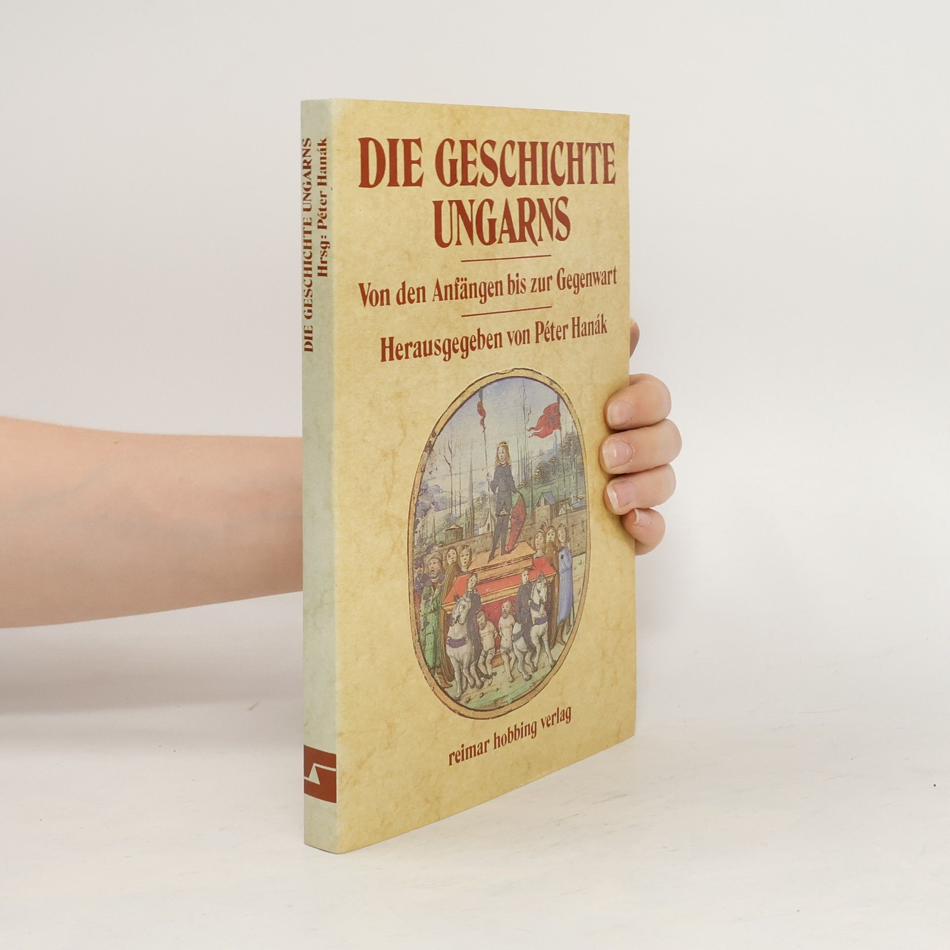 Péter Hanák Die Geschichte Ungarns