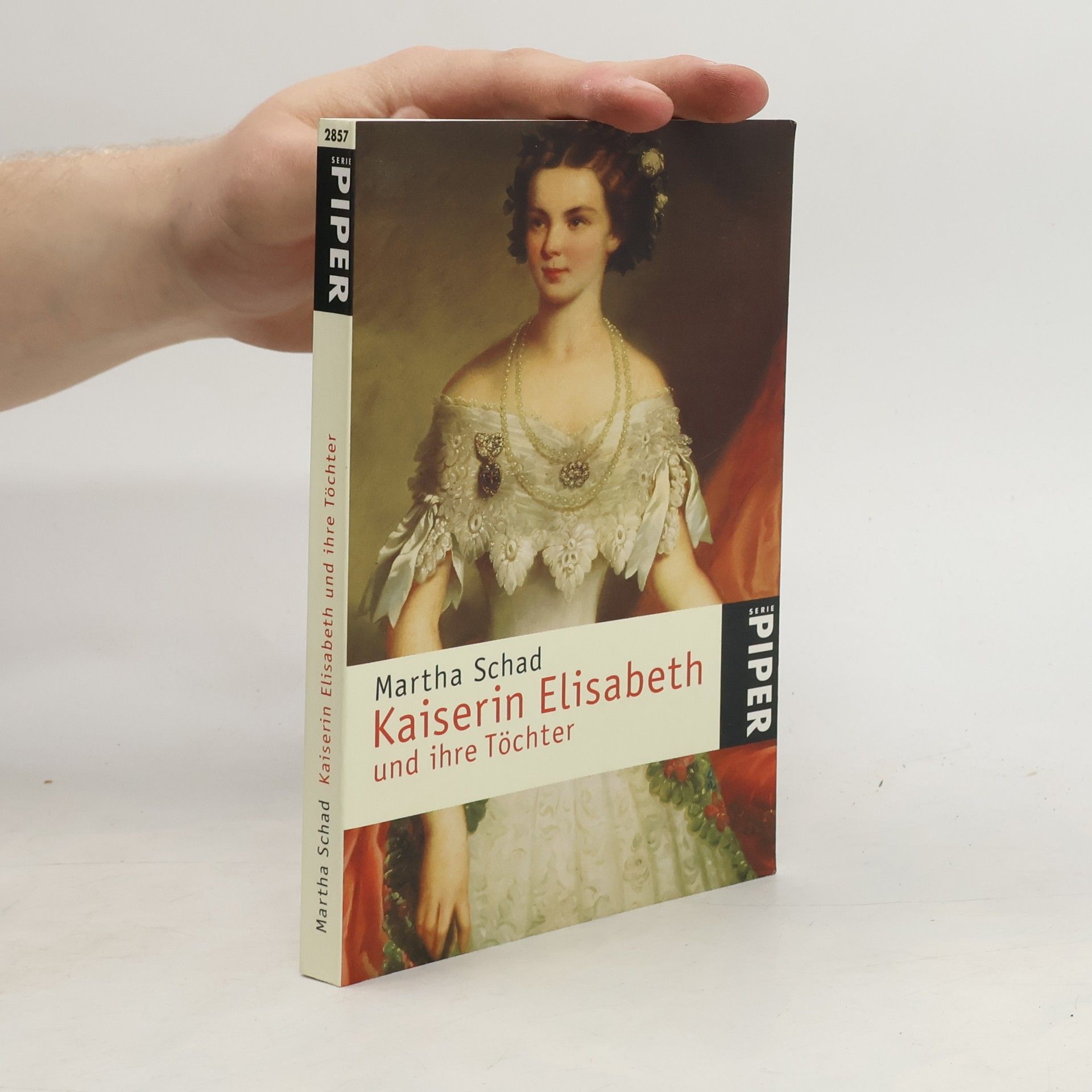 Martha Schad Kaiserin Elisabeth und ihre Töchter