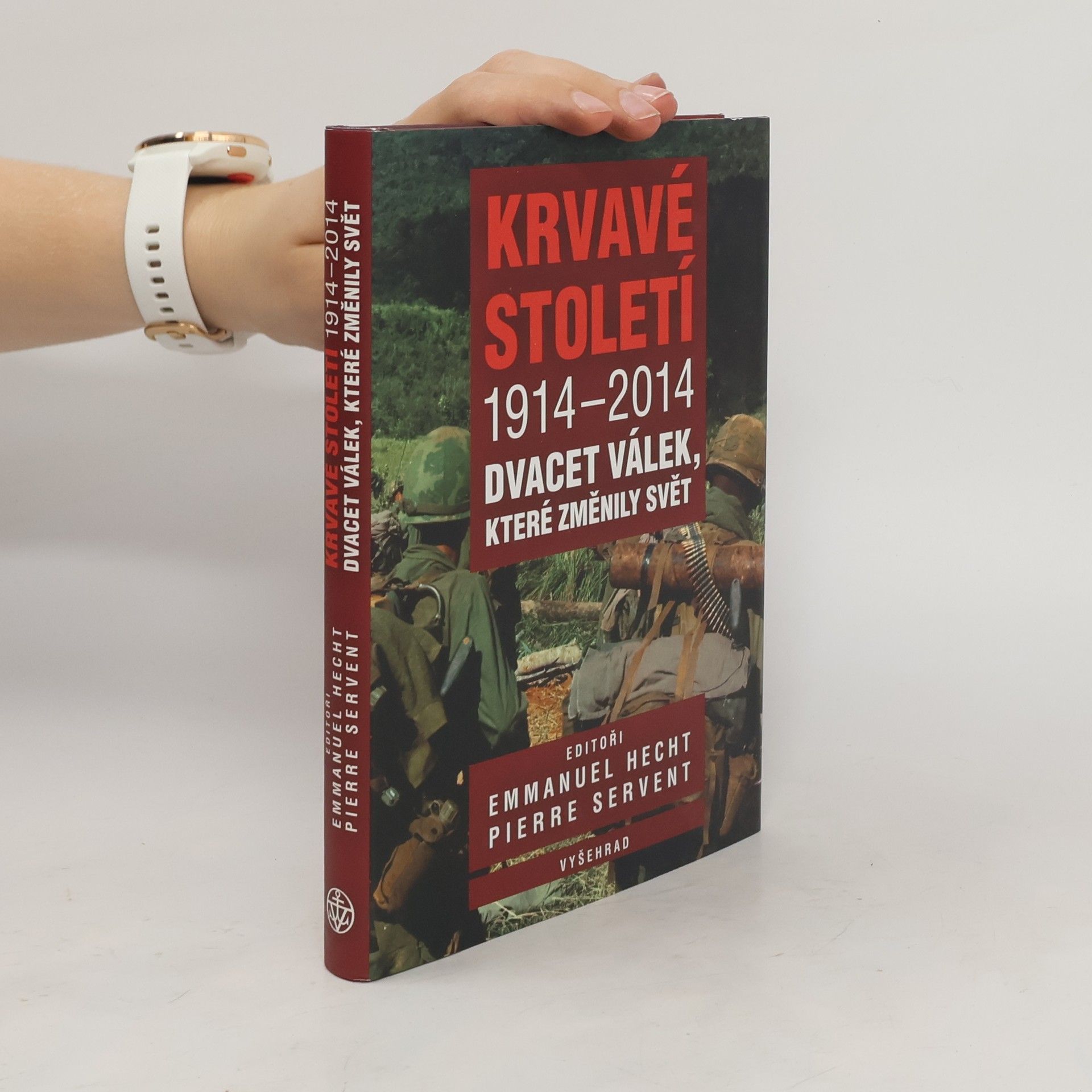 Emmanuel Hecht Krvavé století 1914-2014: Dvacet válek, které změnily svět