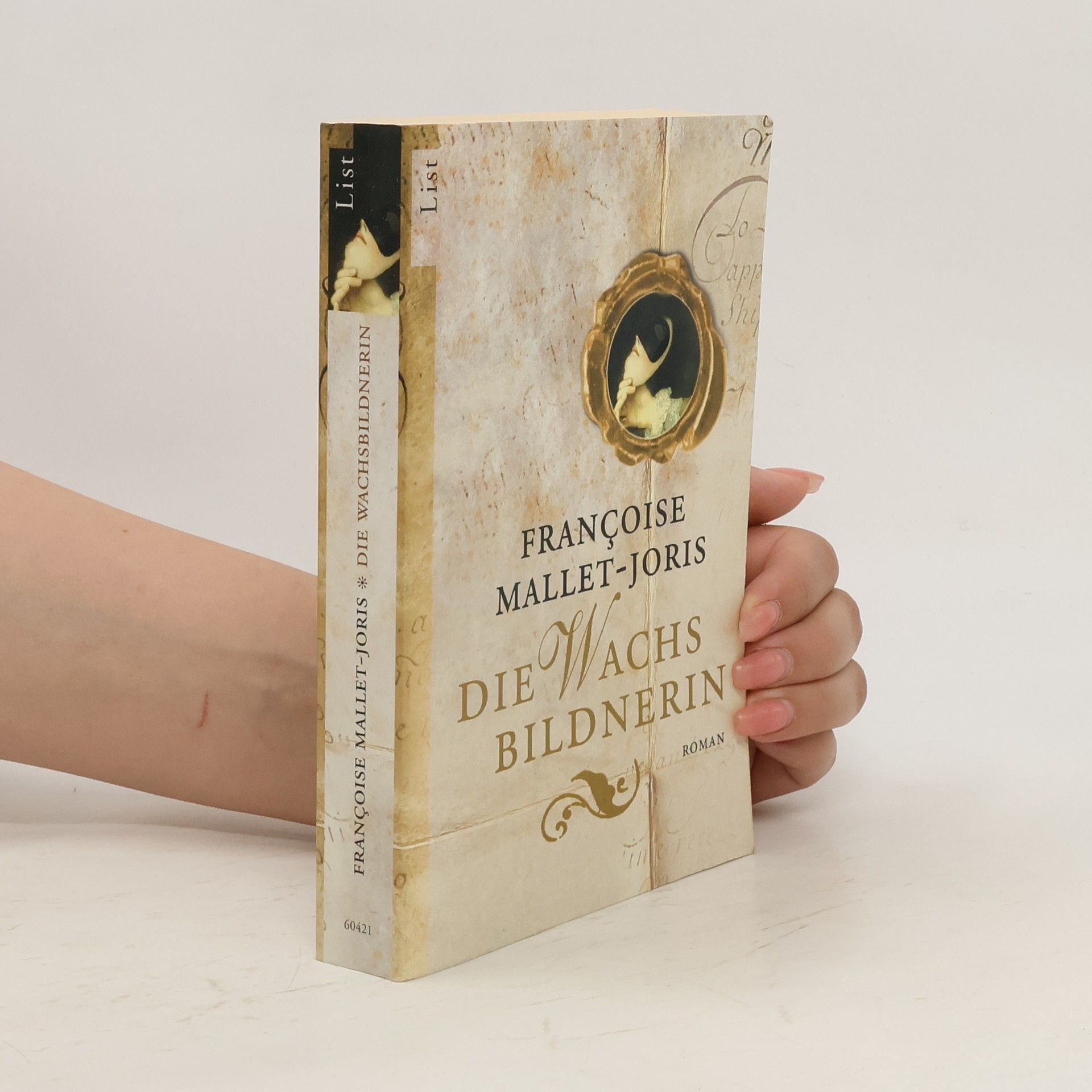 Françoise Mallet Joris Die Wachsbildnerin oder die wahrhaftige Geschichte einer Wachsbüste, zweier Mädchen, traurig die eine, fröhlich die andere, eines Prinzen und eines Henkers, worin man überflüssige Moralpredigten vergeblich suchen wird