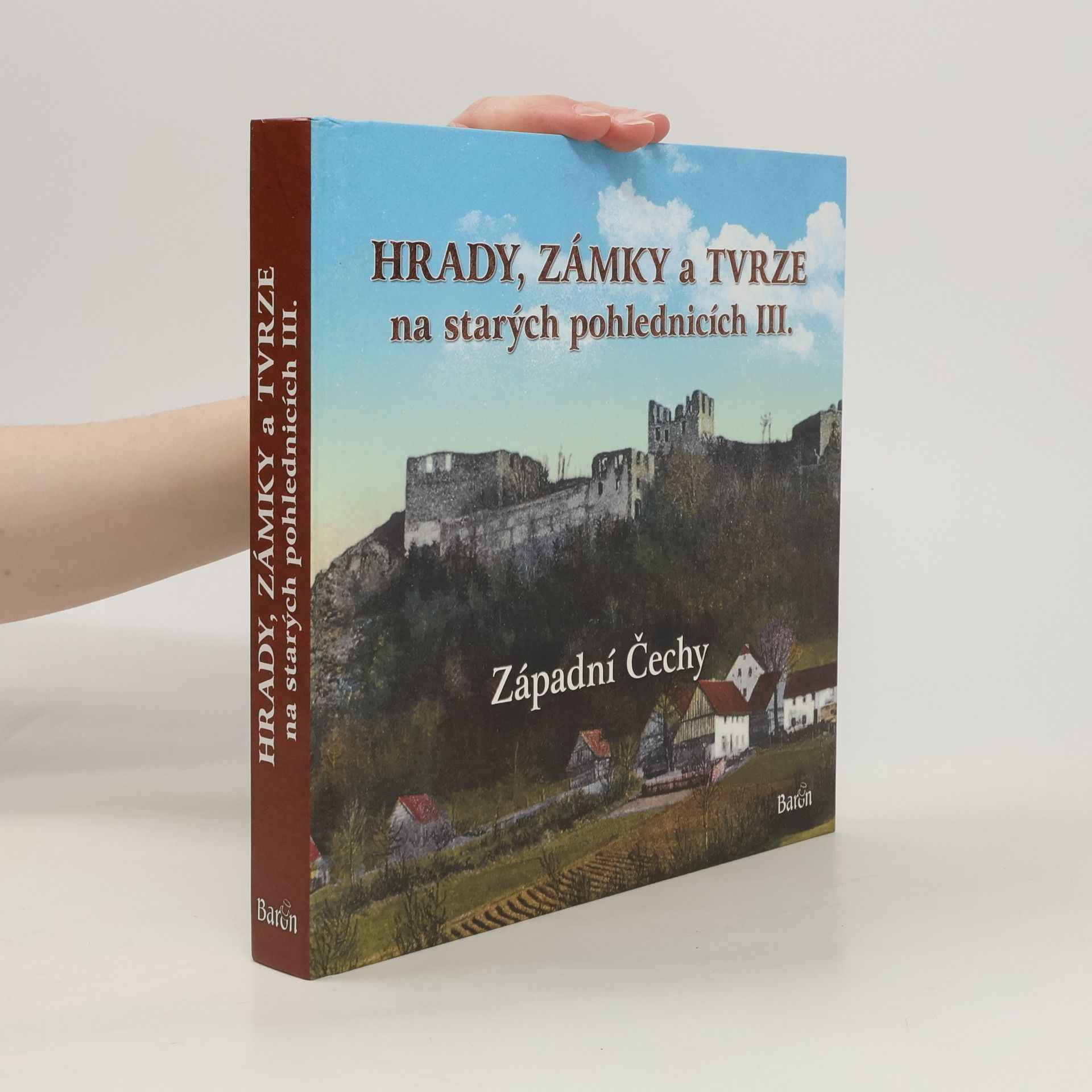 Ladislav Kurka Hrady, zámky a tvrze na starých pohlednicích. III., Západní Čechy