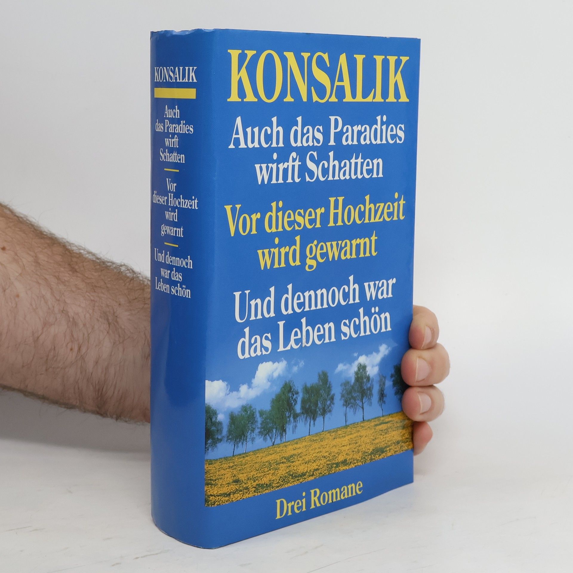 Heinz G. Konsalik Auch das Paradies wrift Schatten. Vor dieser Hochzeit wird gewarnt. Umd dennoch war das Leben Schön