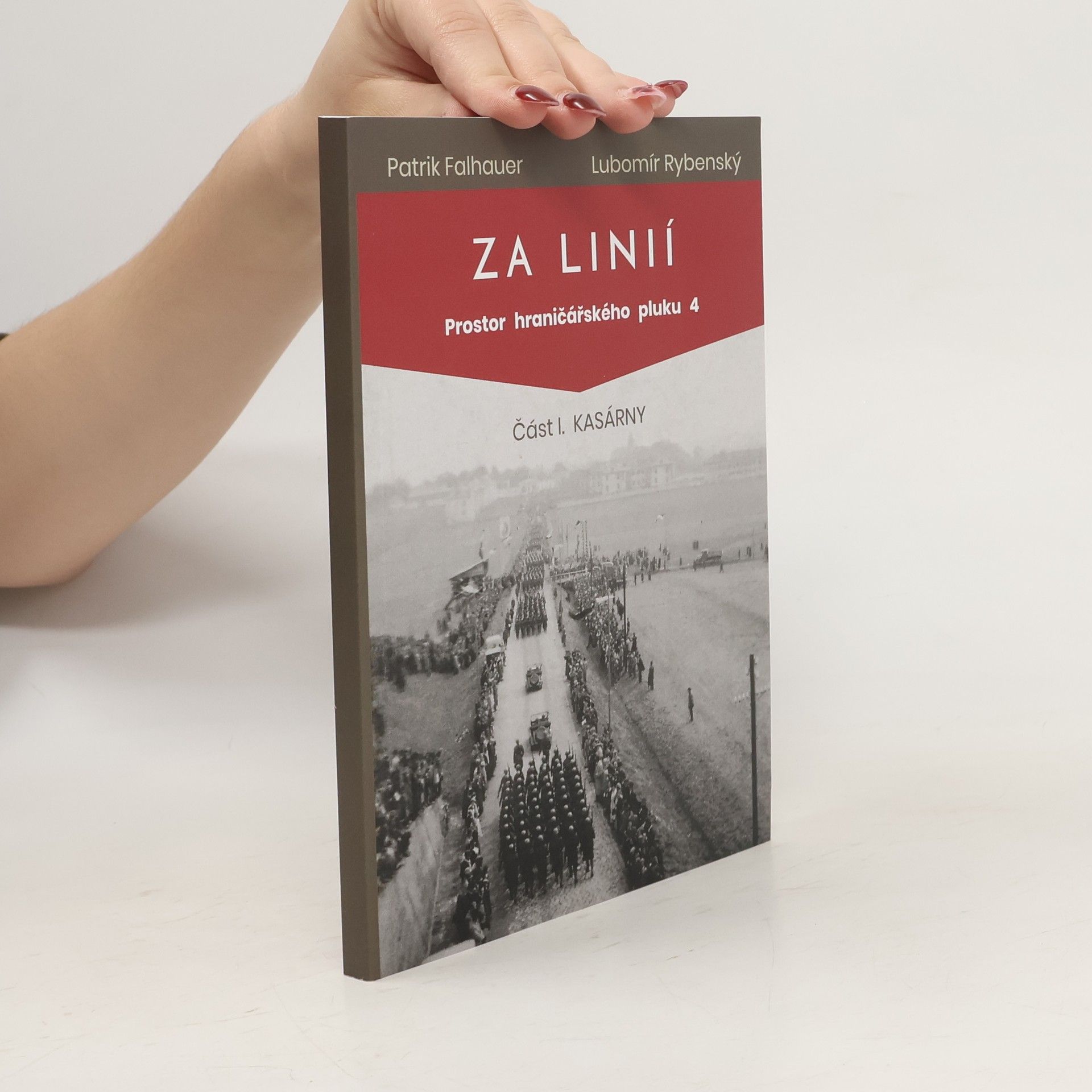 Patrik Falhauer Za linií: Prostor hraničářského pluku 4. Část I. Kasárny