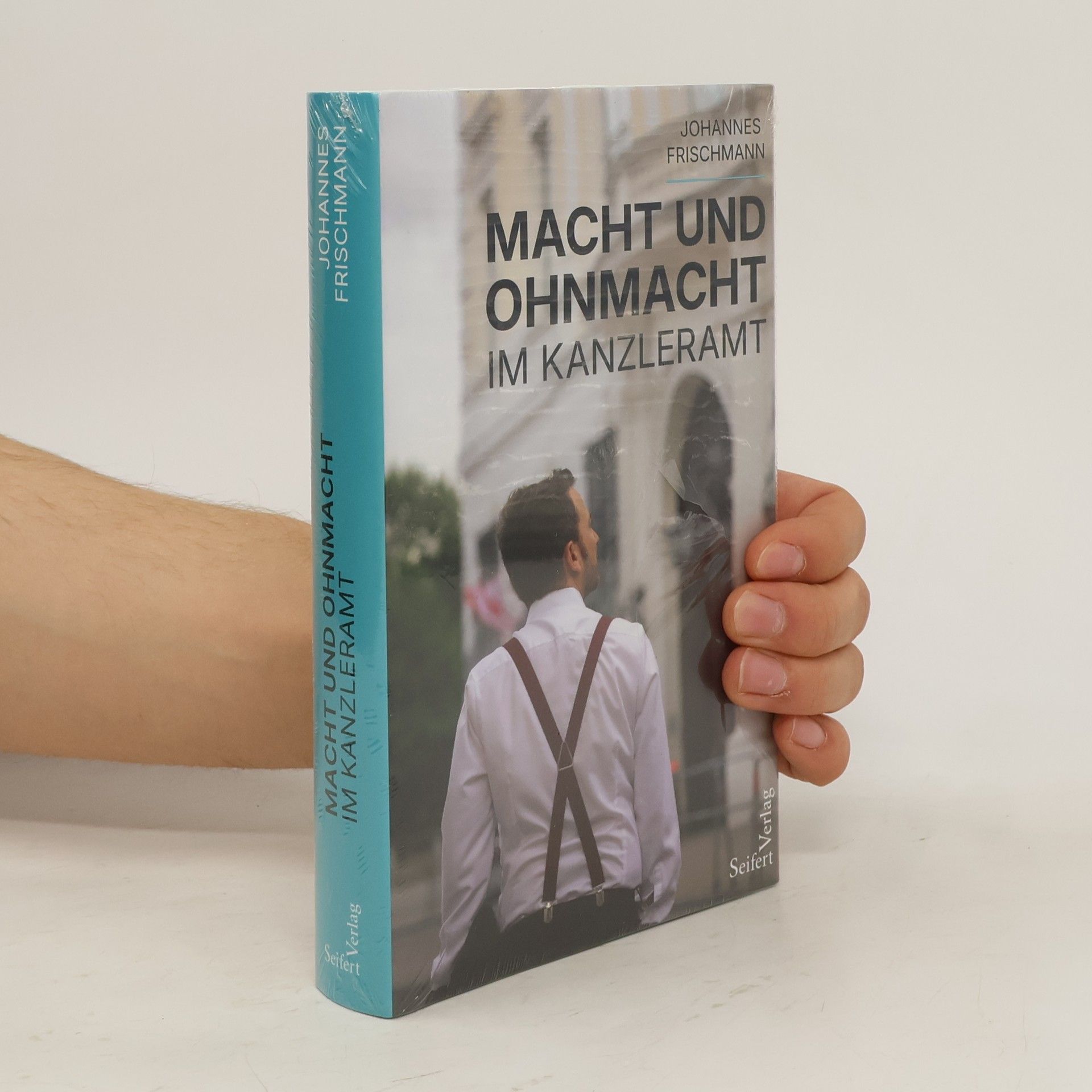 Johannes Frischmann Macht und Ohnmacht im Kanzleramt