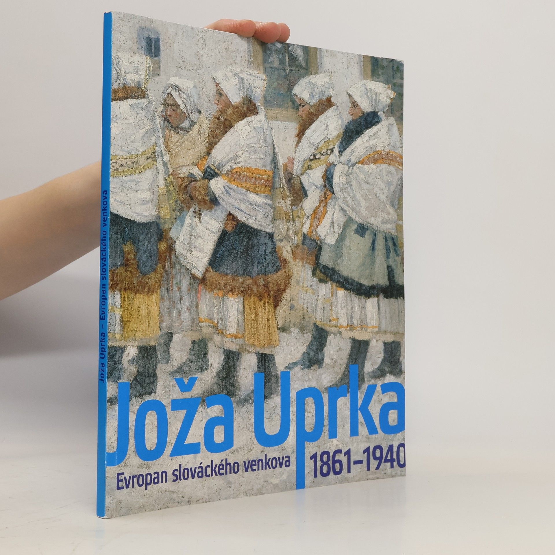 Joža Uprka Joža Uprka - Evropan slováckého venkova 1861-1940