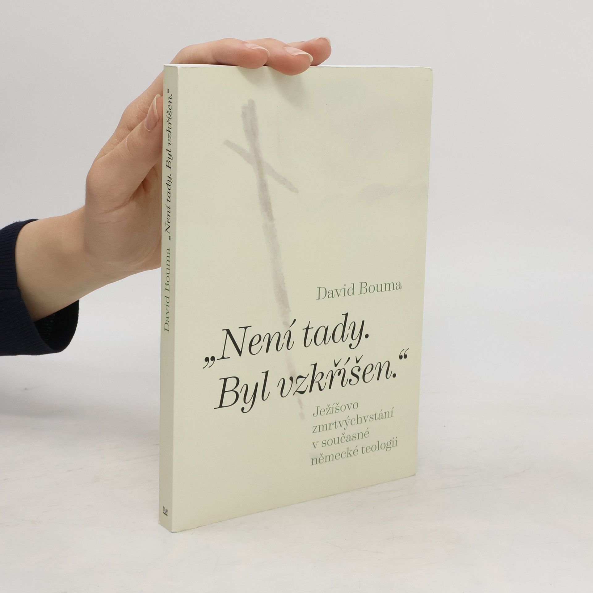 David Bouma "Není tady, byl vzkříšen". Ježíšovo zmrtvýchvstání v současné německé teologii
