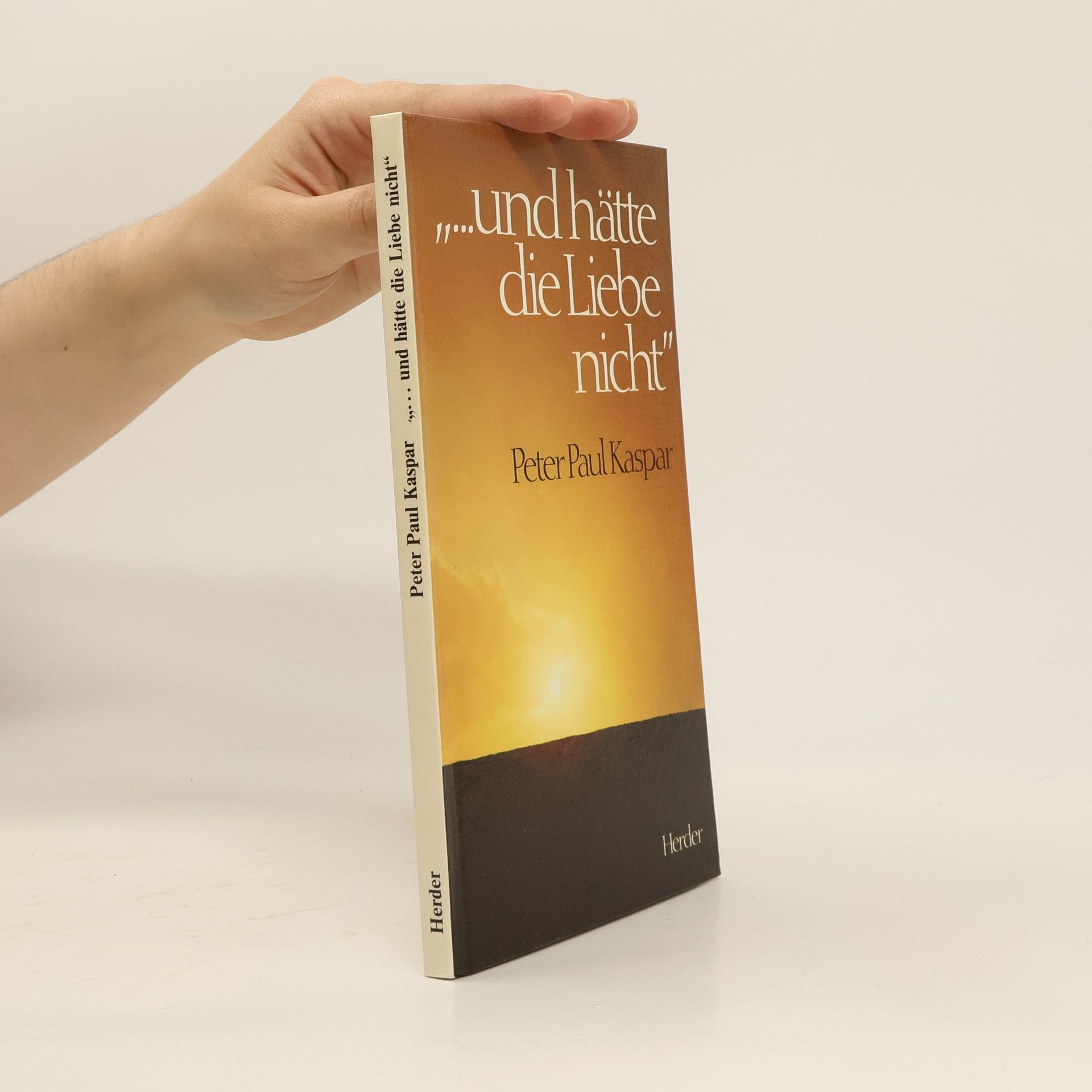 Peter Paul Kaspar "... Und hätte die Liebe nicht"