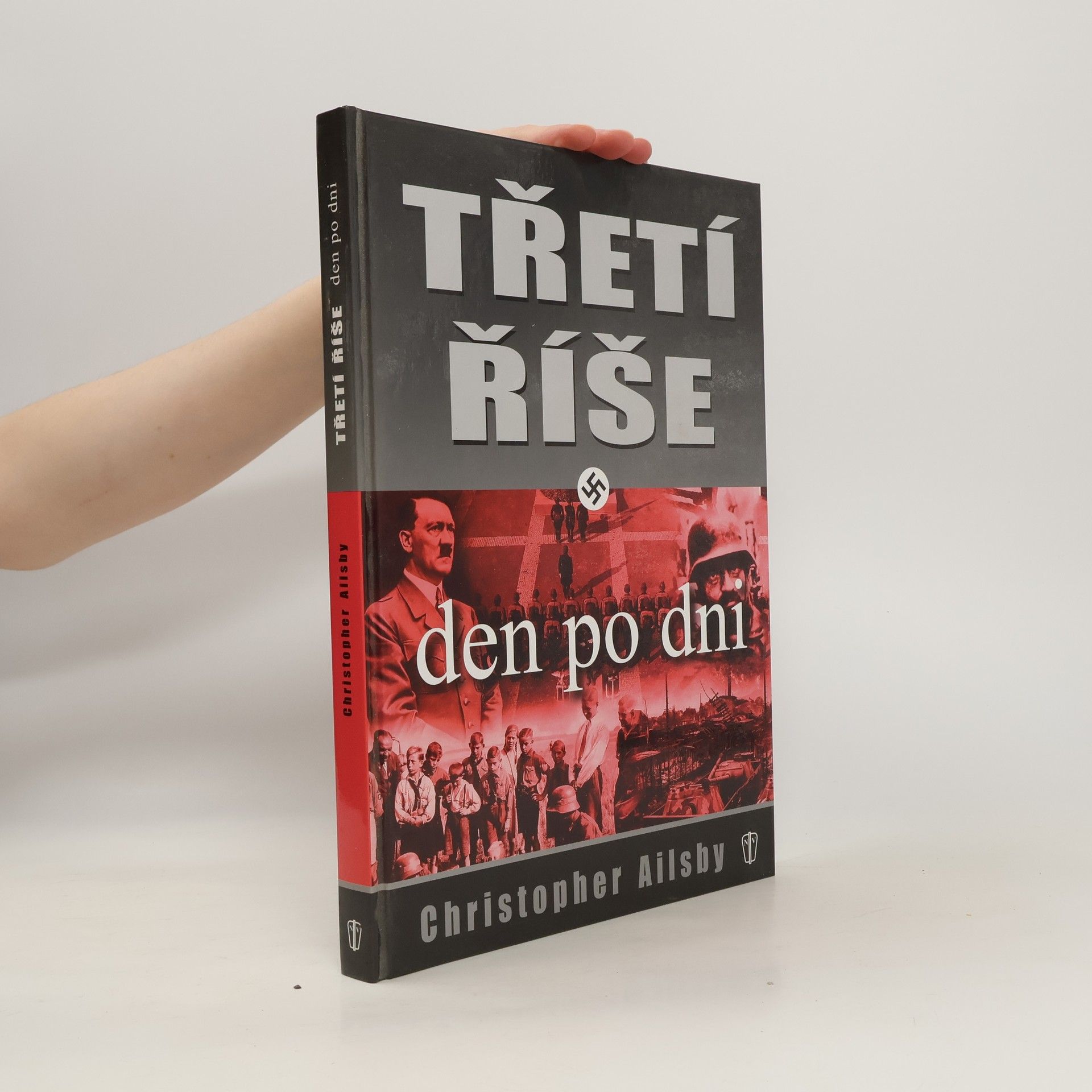 Christopher Ailsby Třetí říše, den po dni