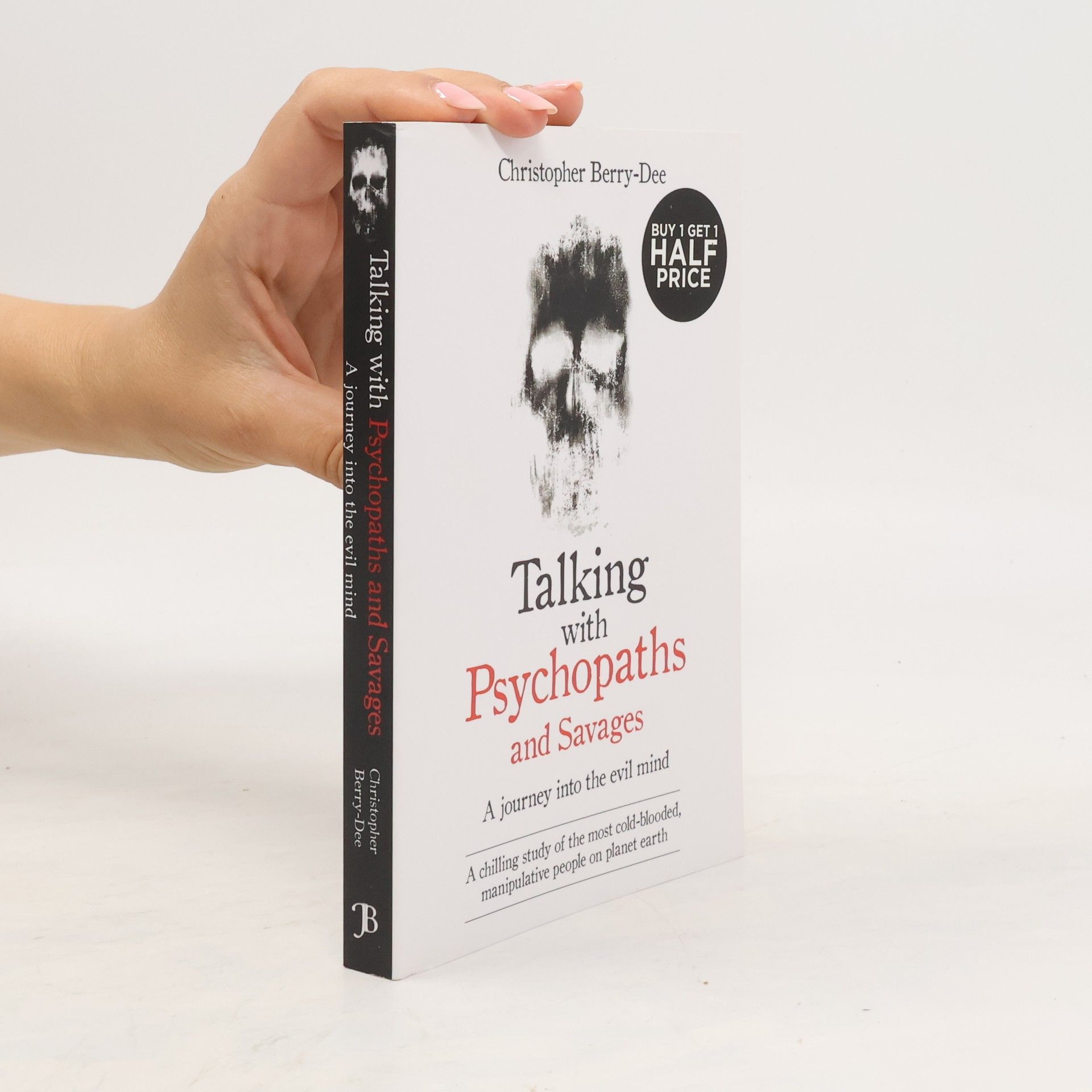 Christopher Berry-Dee Talking with psychopaths and savages : a journey into the evil mind