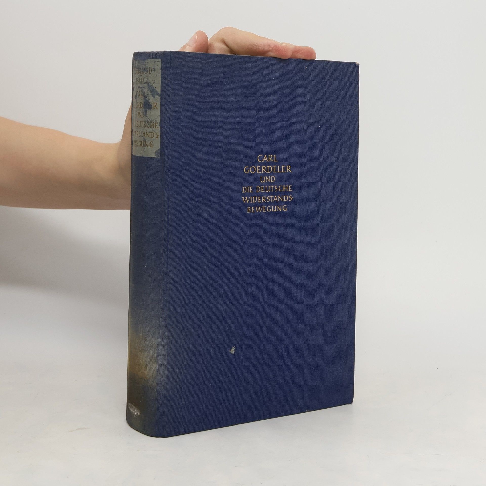 Gerhard A. Ritter Carl Goerdeler und die deutsche Widerstandsbewegung