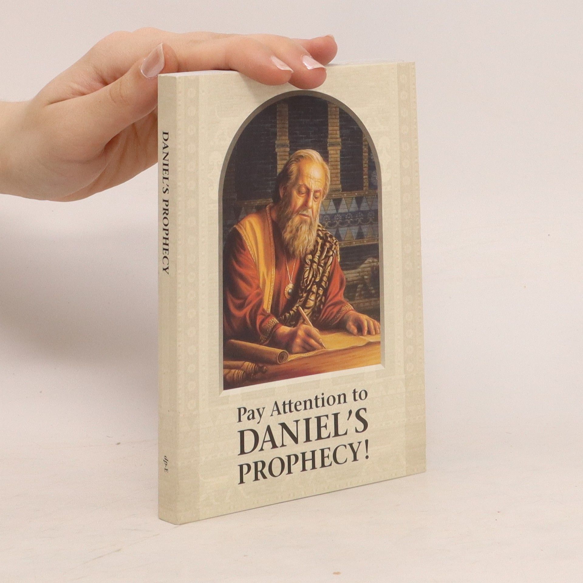 Collectif d'auteurs Pay Attention to Daniel´s Prophecy!
