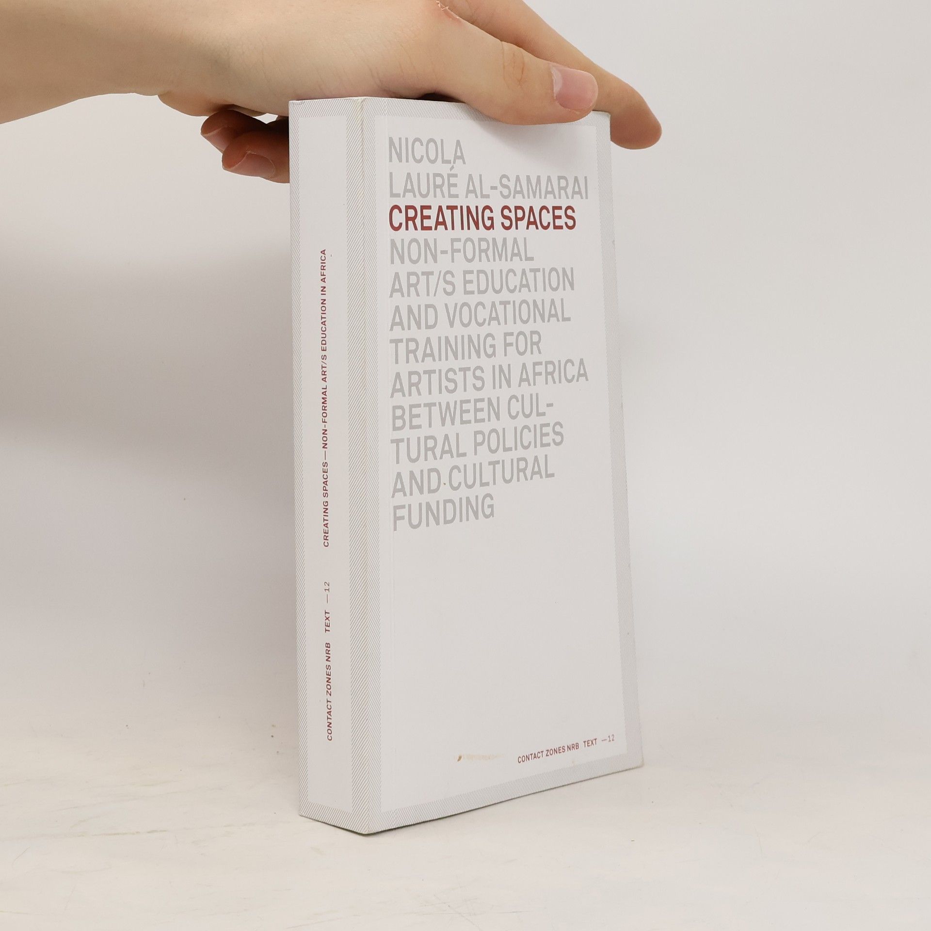 Nicola Lauré al-Samarai Creating Spaces: Non-Formal Art/s Education and Vocational Training for Artists in Africa Between Cultural Policies and Cultural Funding