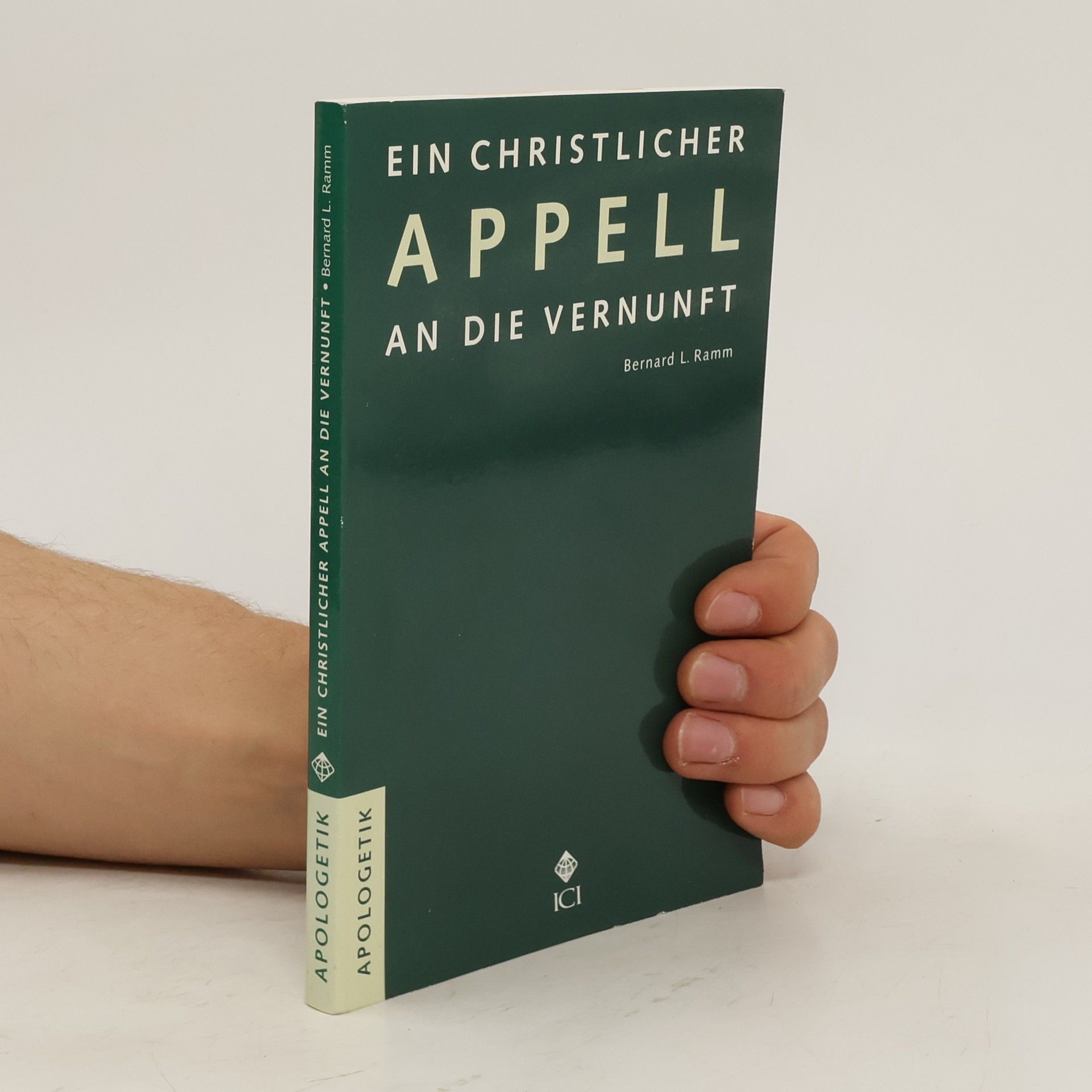 Bernard L. Ramm Ein christlicher Appell an die Vernunft
