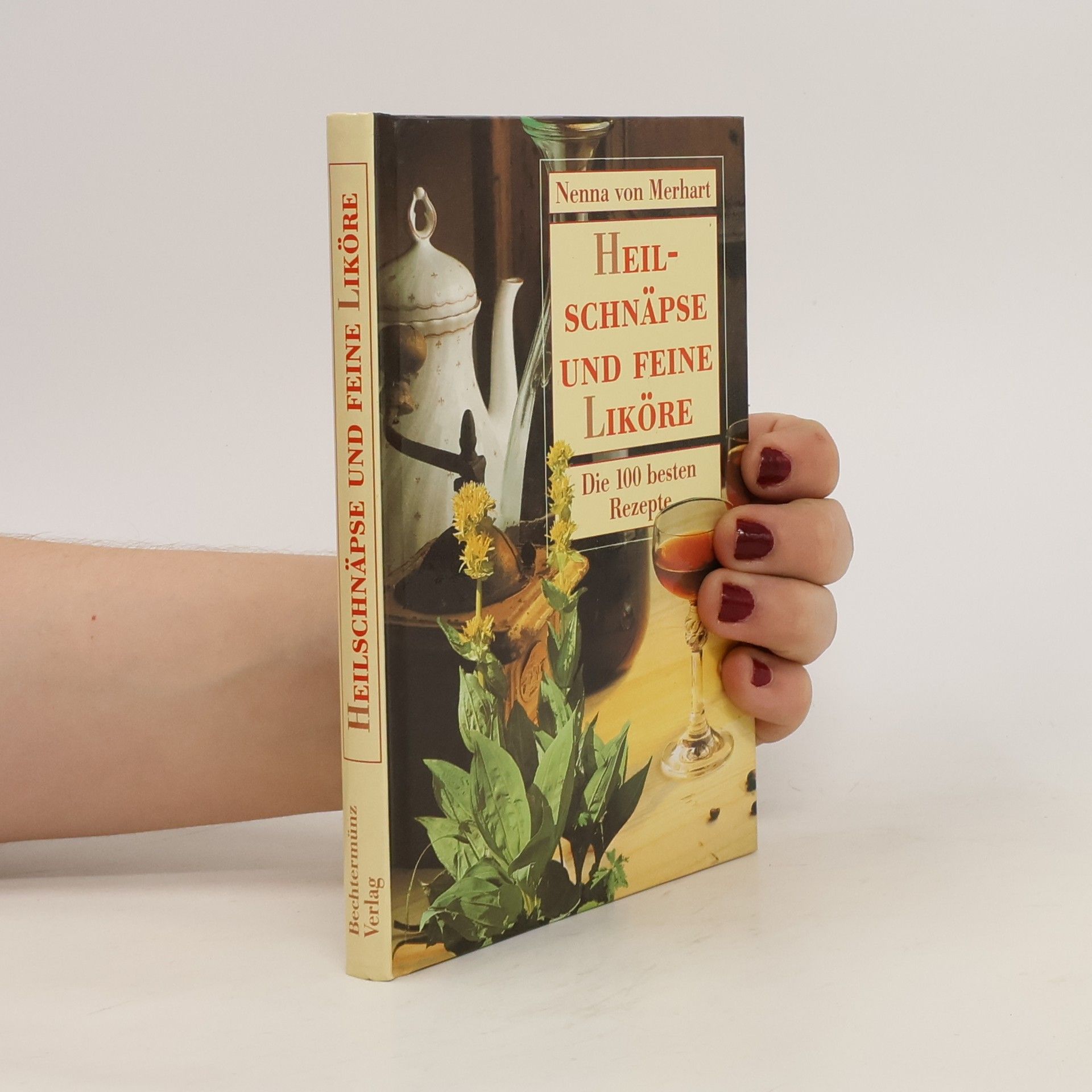 Nenna von Merhart Heilschnäpse und feine Liköre