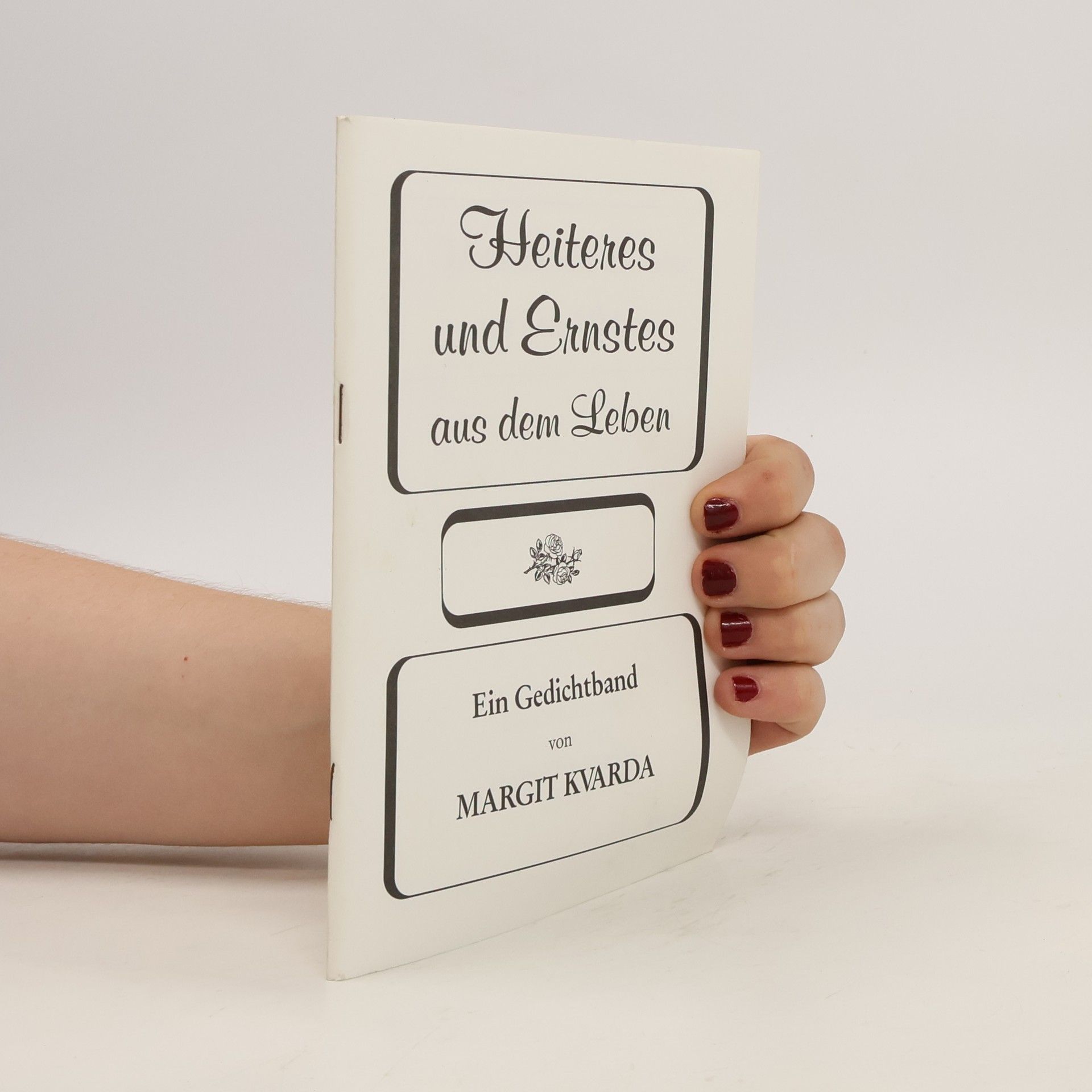 Margit Kvarda Heiteres und Ernstes aus dem Leben. Ein Gedichtband