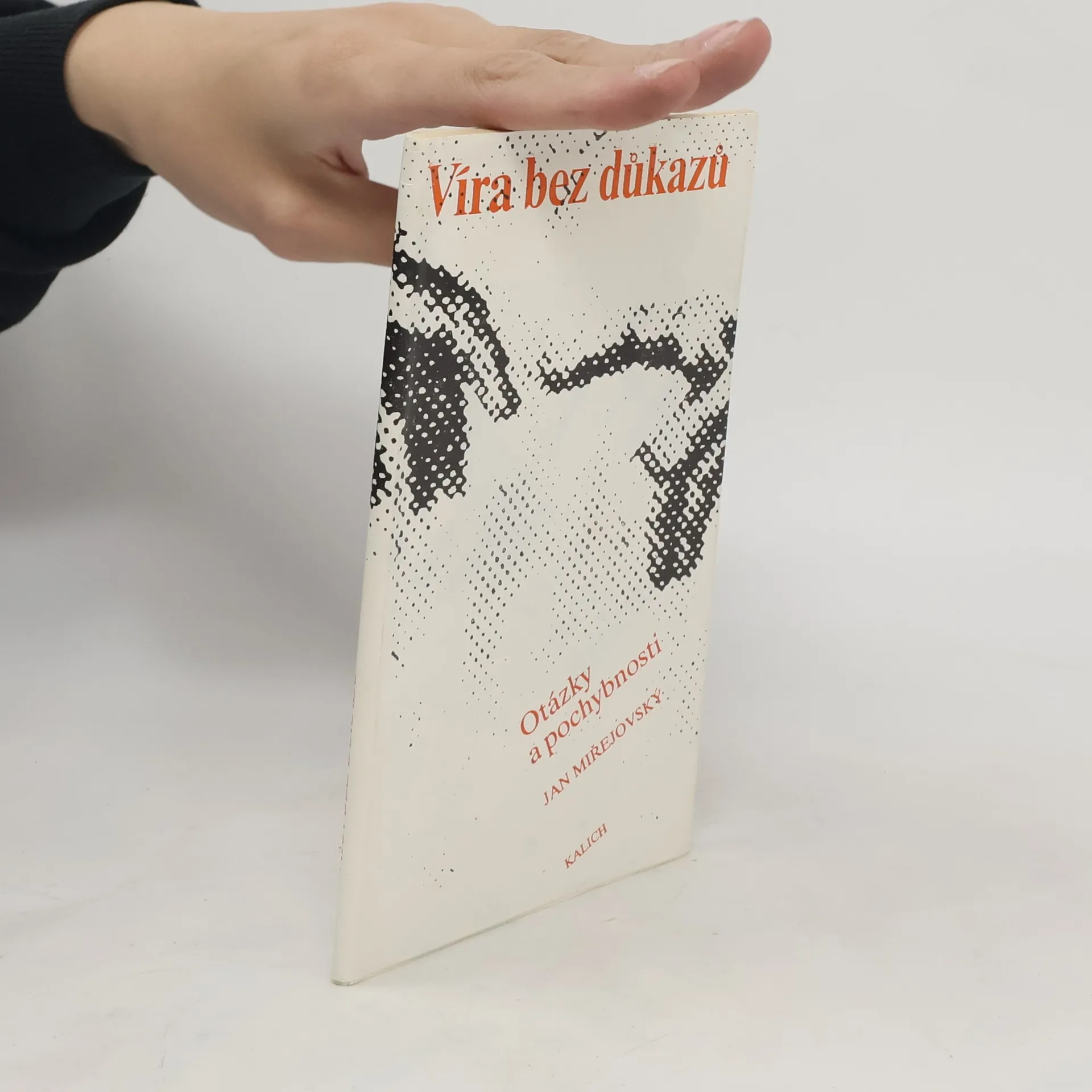 Víra bez důkazů. Otázky a pochybnosti | Kniha | mäkká | Jan Miřejovský | CS
