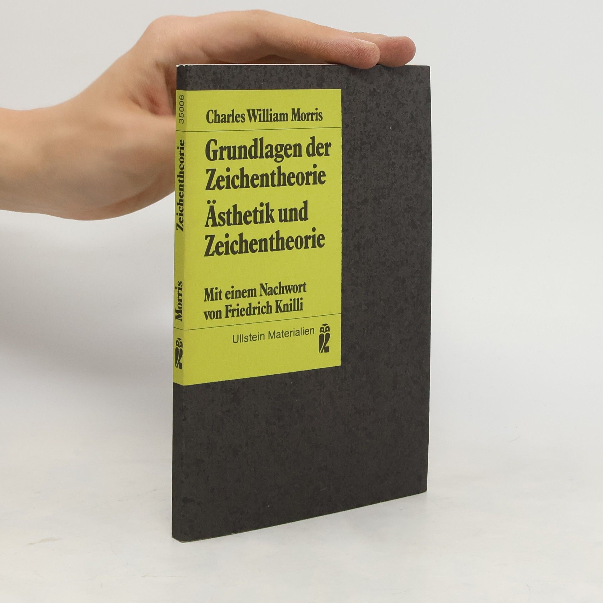 Charles William Morris Grundlagen der Zeichentheorie/ Ästhetik der Zeichentheorie