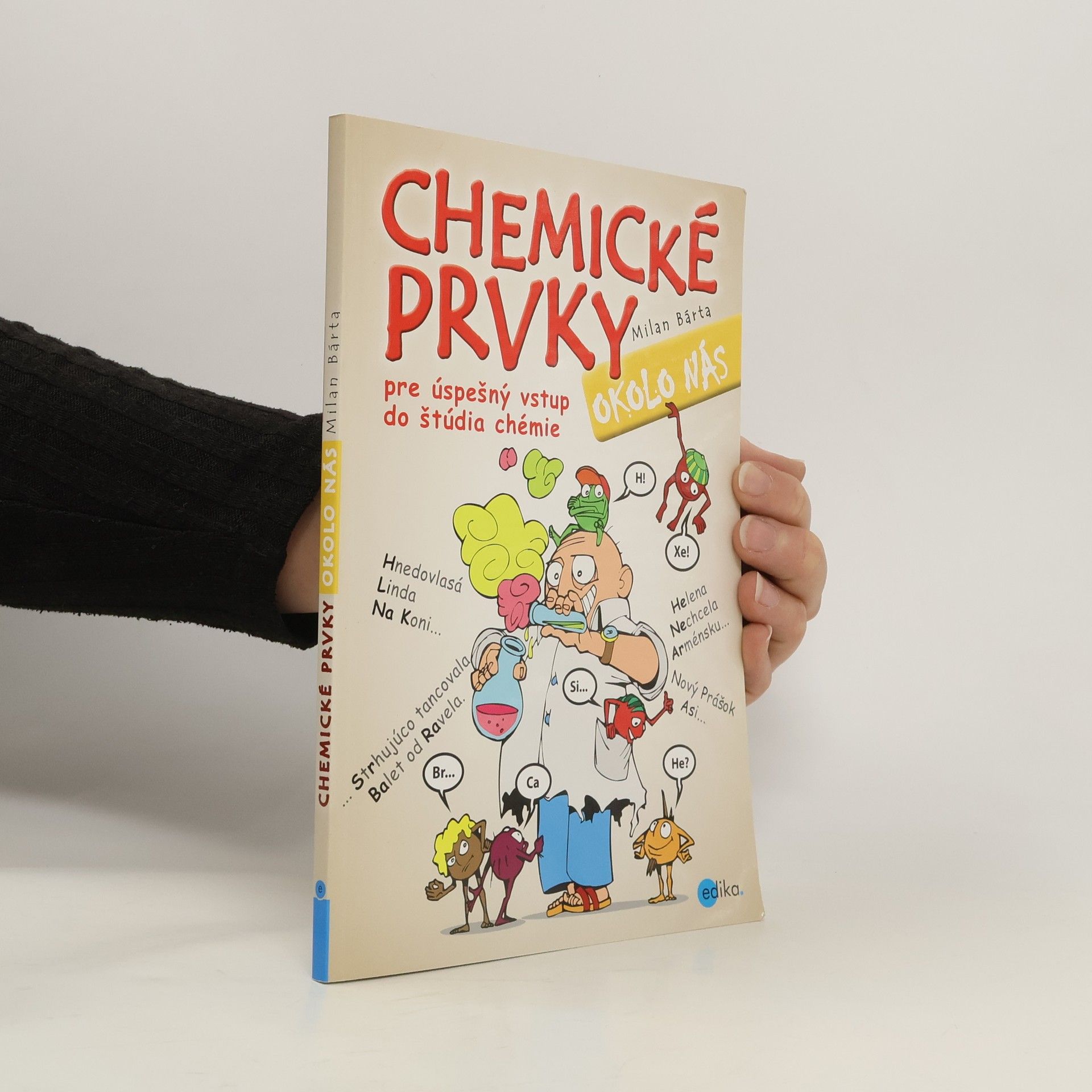 Milan Bárta Chemické prvky okolo nás : pre úspešný vstup do štúdia chémie