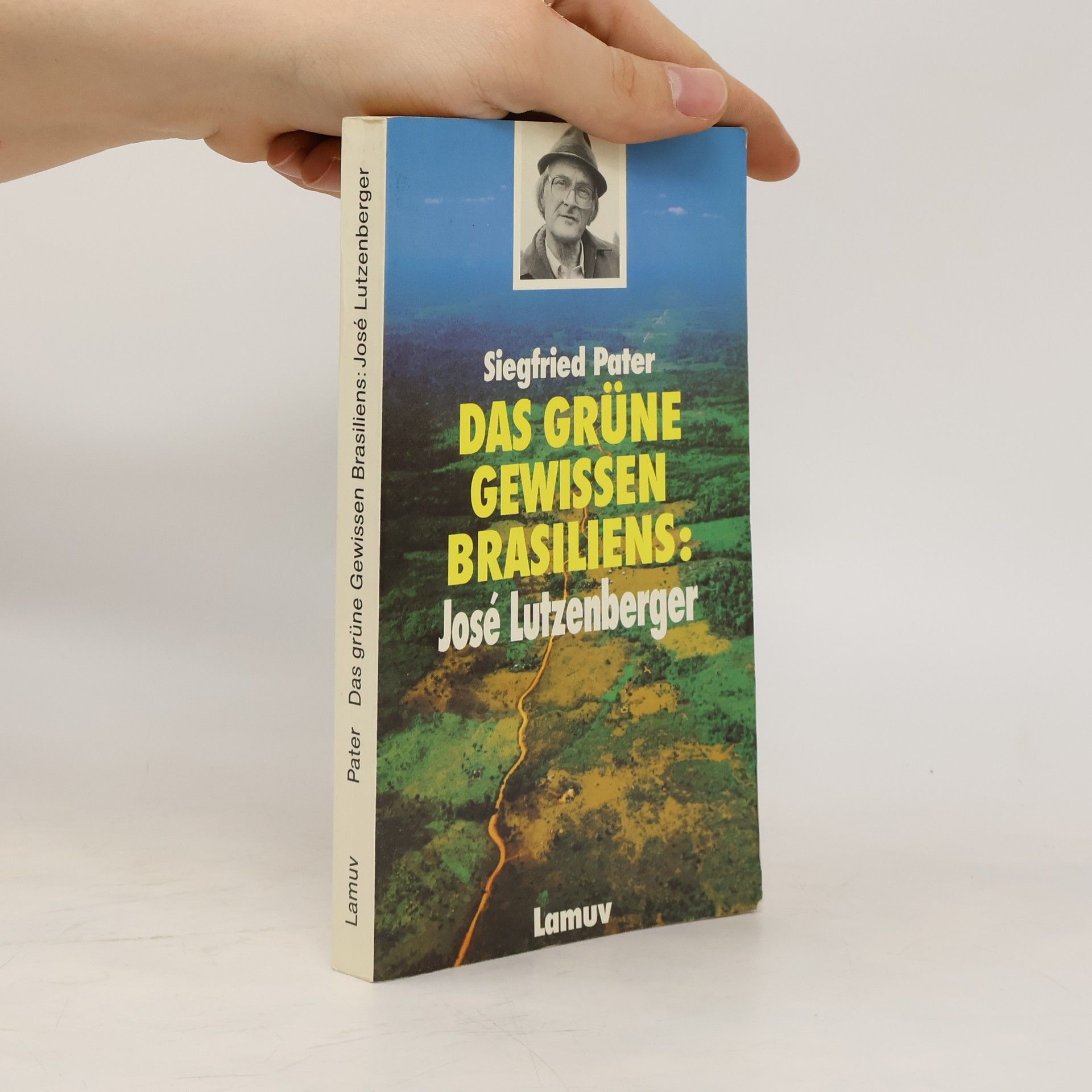 Siegfried Pater Das grüne Gewissen Brasiliens: José Lutzenberger