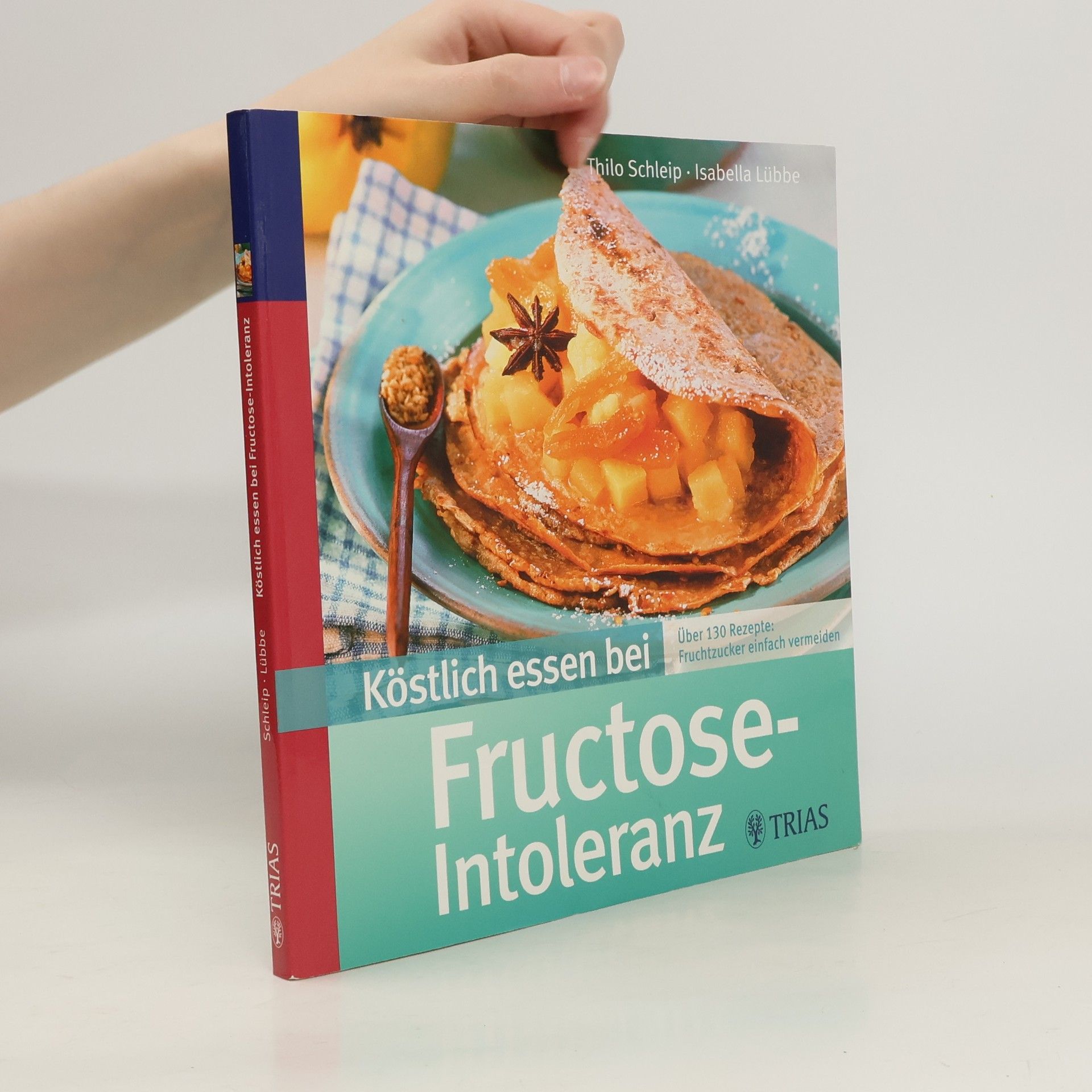 Thilo Schleip Köstlich essen bei Fructose-Intoleranz