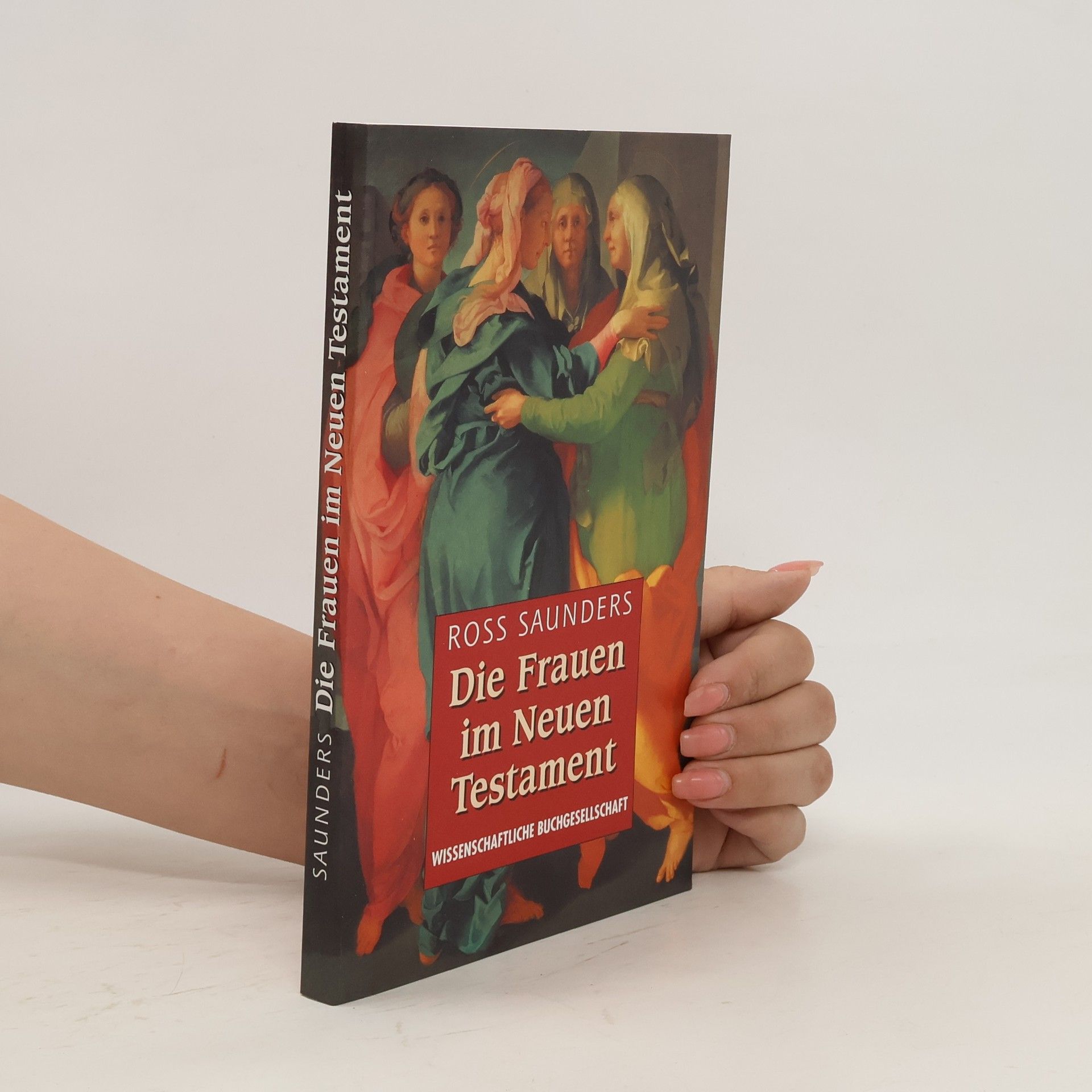 Ross Saunders Die Frauen im Neuen Testament