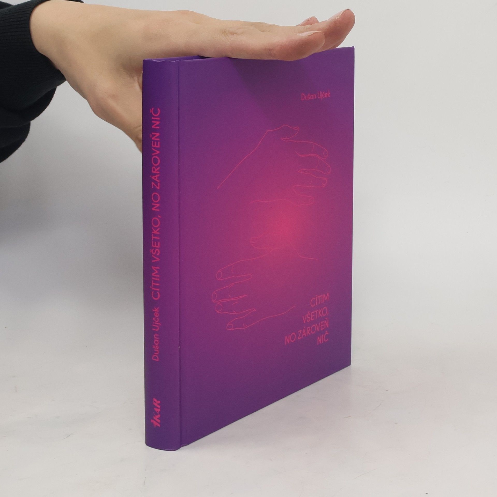 Dušan Ujček Cítim všetko, no zároveň nič