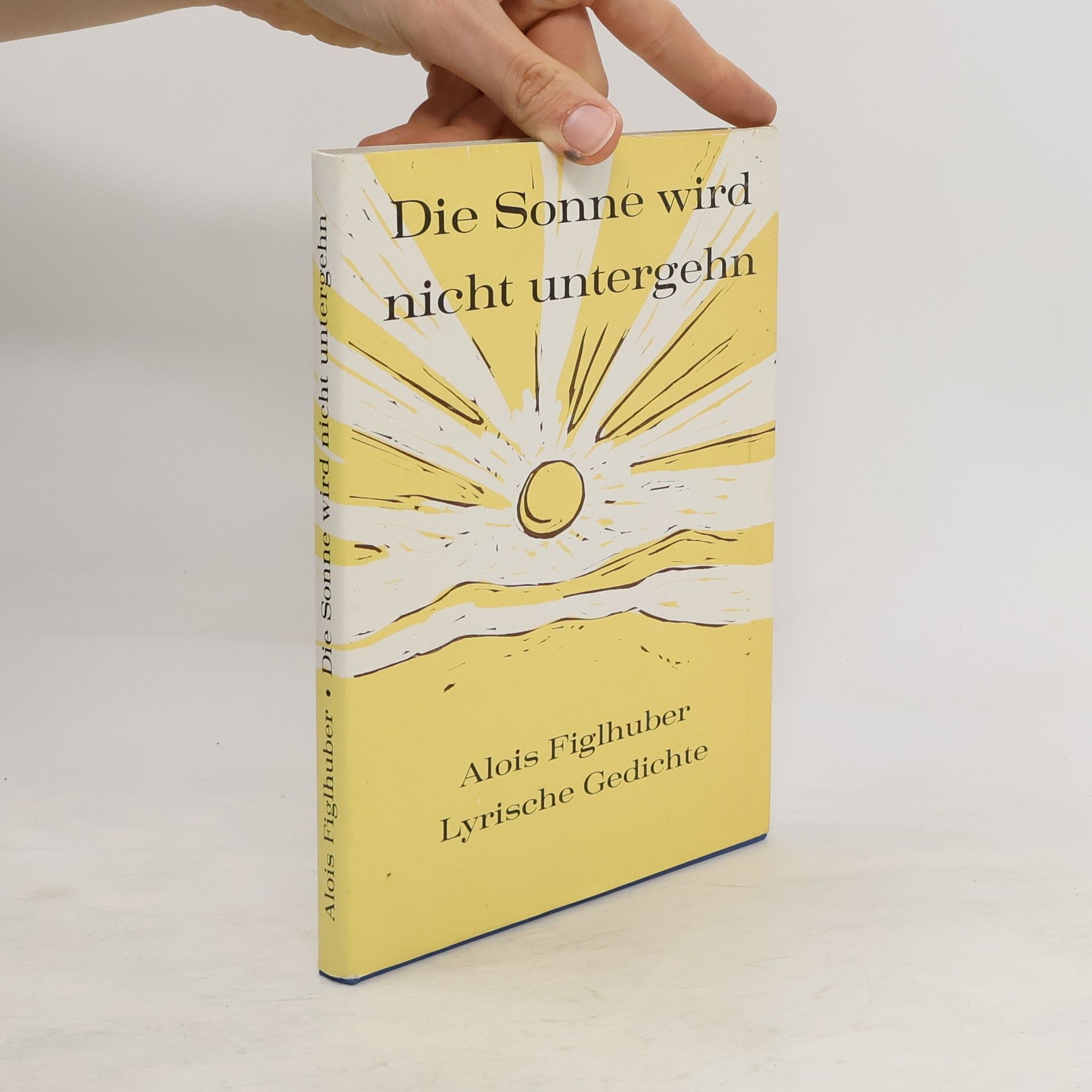 Alois Figlhuber Die Sonne wird nicht untergehn