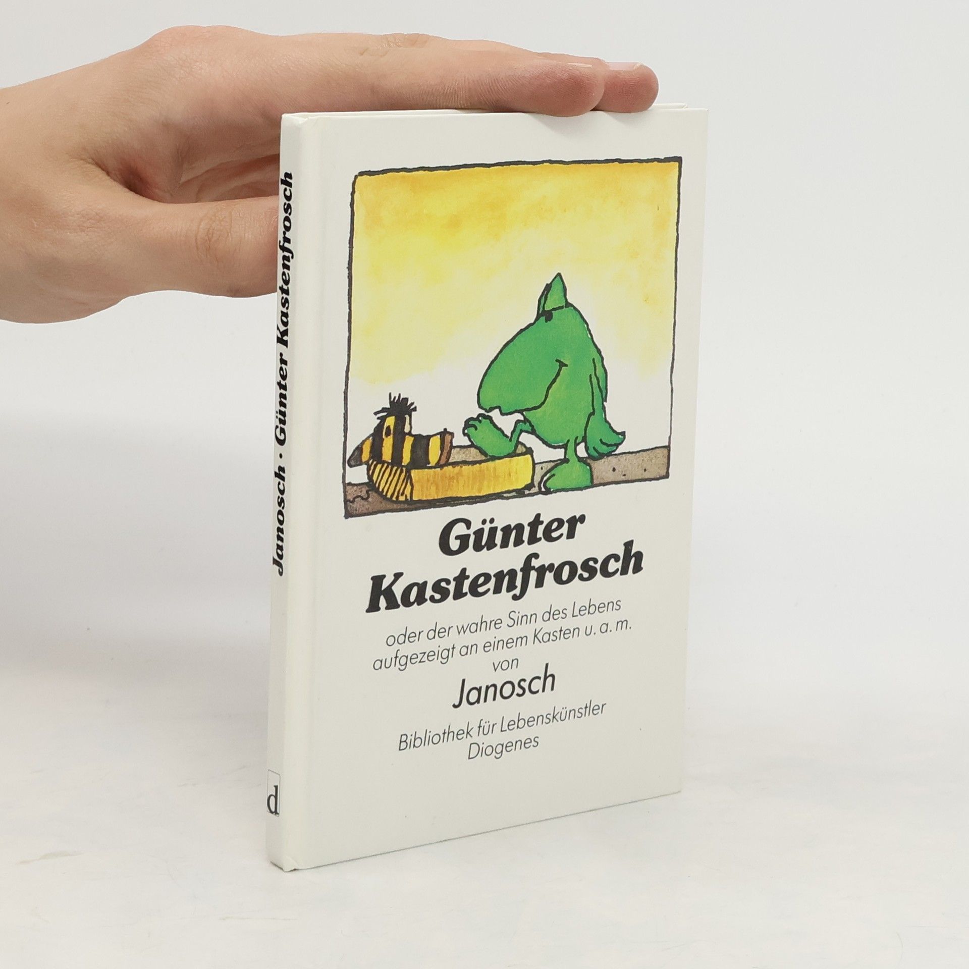 Janosch Günter Kastenfrosch. Oder der wahre Sinn des Lebens aufgezeigt an einem Kasten u. a. m.