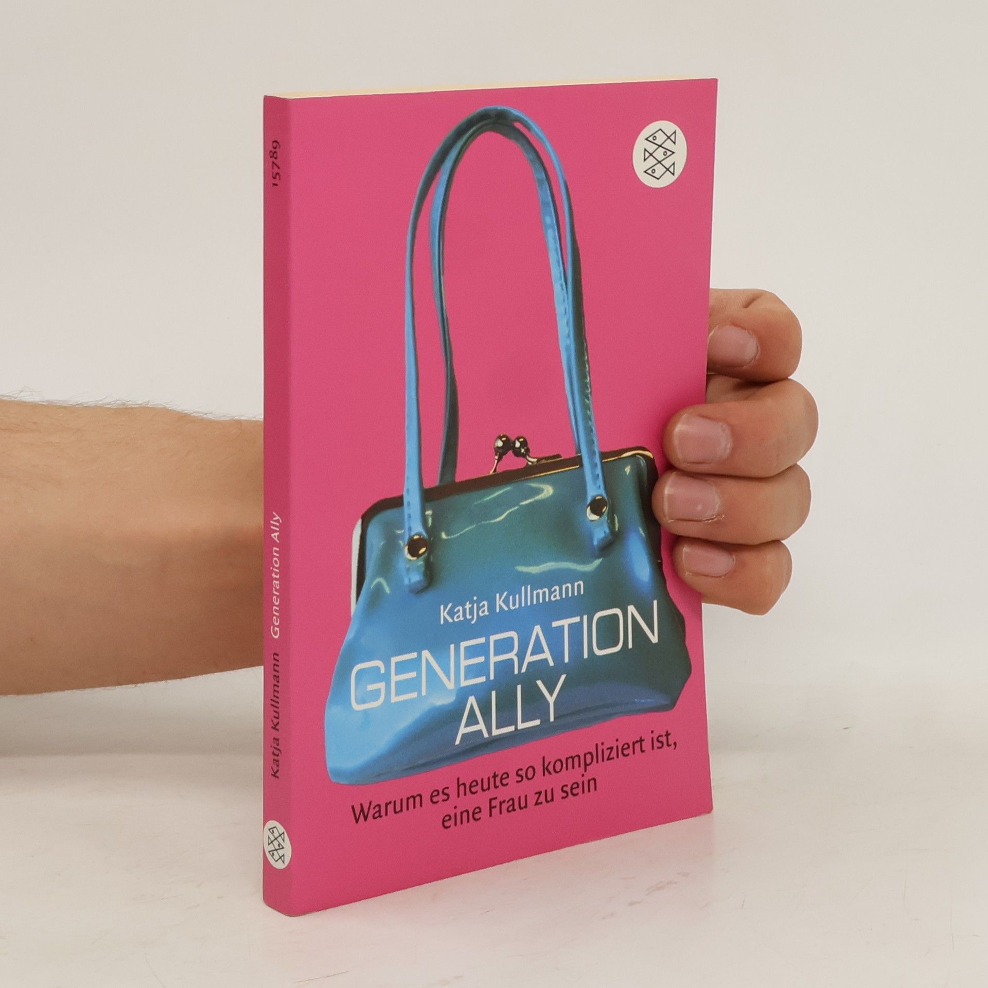 Katja Kullmann Generation Ally. Warum es heute so kompliziert ist, eine Frau zu sein